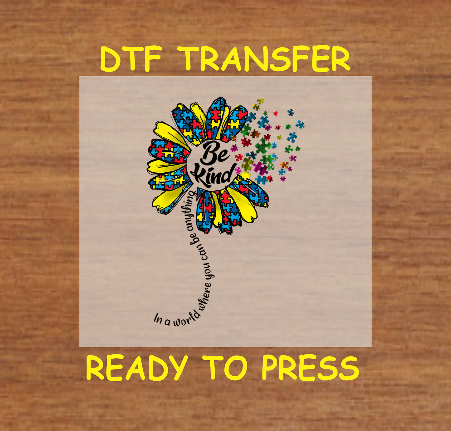 Autism DTF transfer with sunflower made of puzzle pieces and Be Kind text.