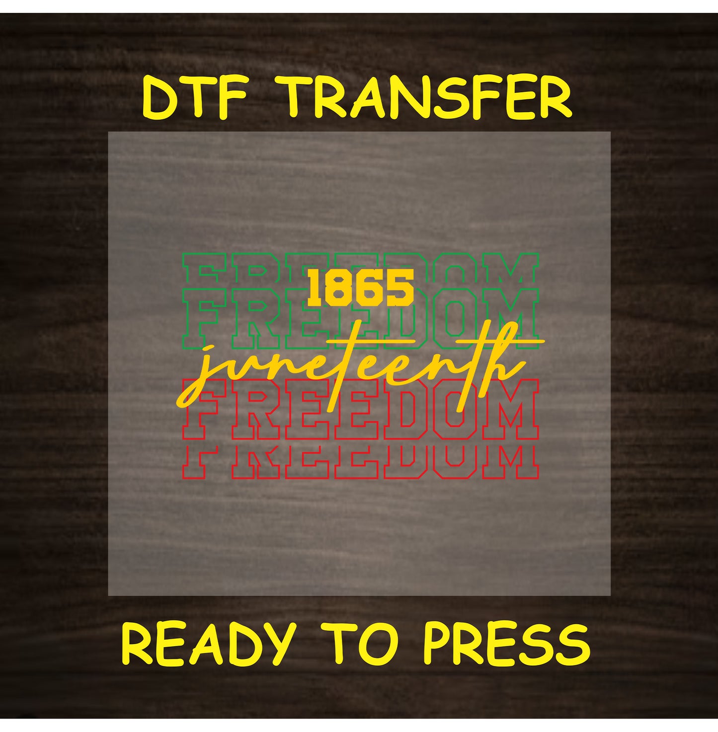 Juneteenth DTF transfer with layered Freedom text, 1865, and script overlay.