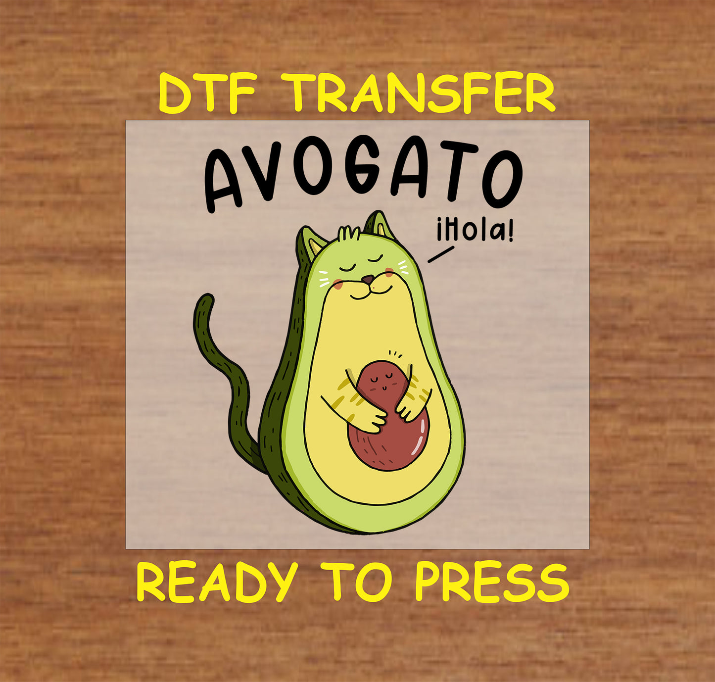 DTF transfer of a cat-avocado hybrid labeled “Avogato” with the word “¡Hola!”