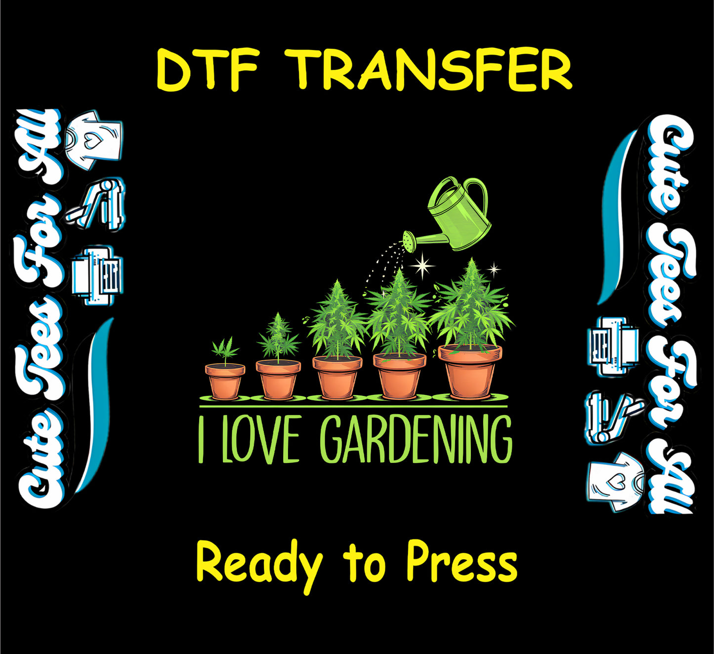 DTF transfer with potted weed plants, watering can, and I Love Gardening text.