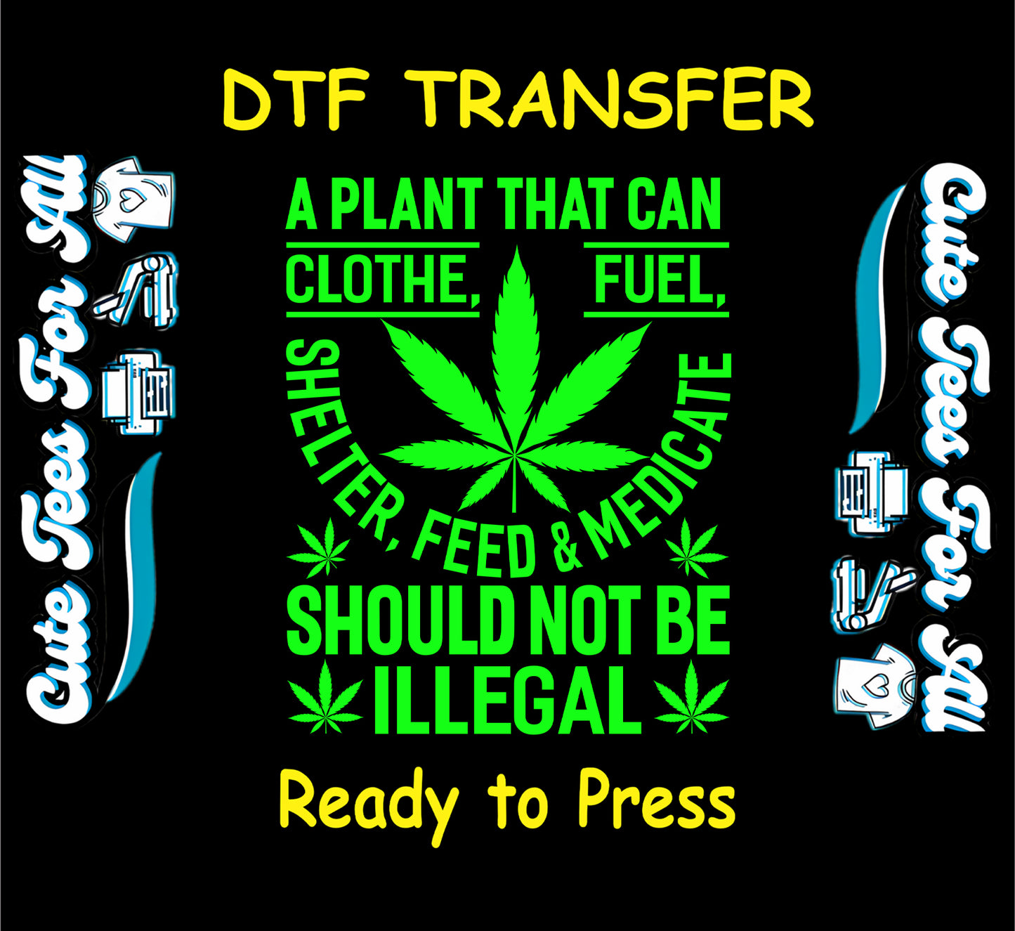 DTF transfer with cannabis leaf and legalize weed message in green text.