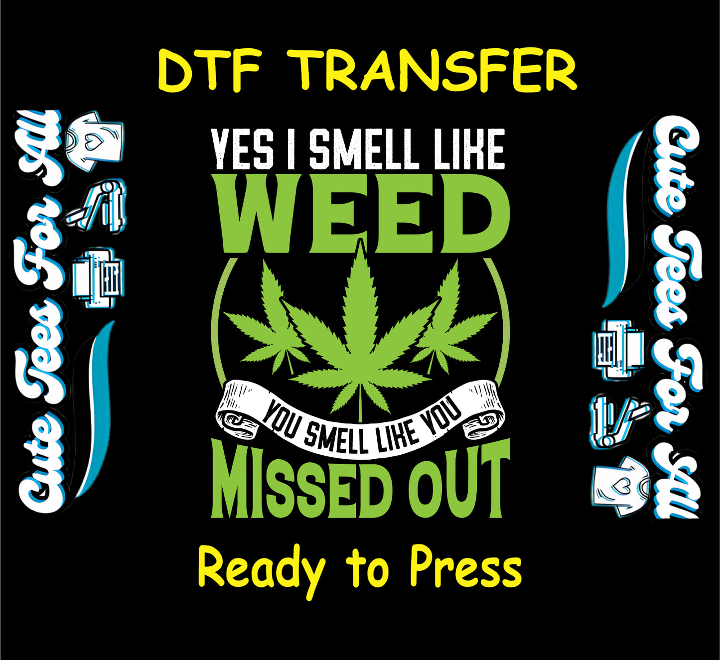 Funny weed quote DTF transfer with marijuana leaves.