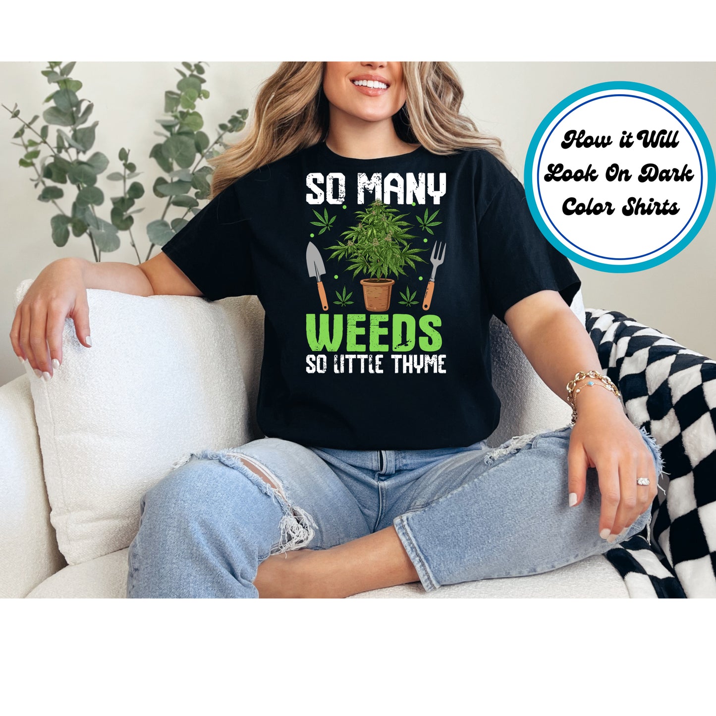 Cannabis DTF Transfer Iron On Heat Transfer - Ready to Press, So Many Weeds So Little Thyme DTF Transfer 6205