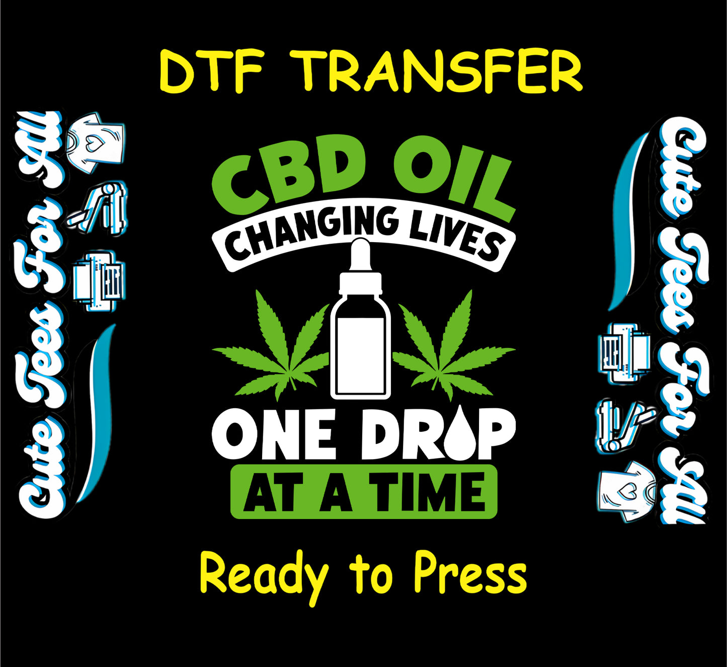 CBD oil bottle with cannabis leaves and “One Drop at a Time” quote for DTF transfer.