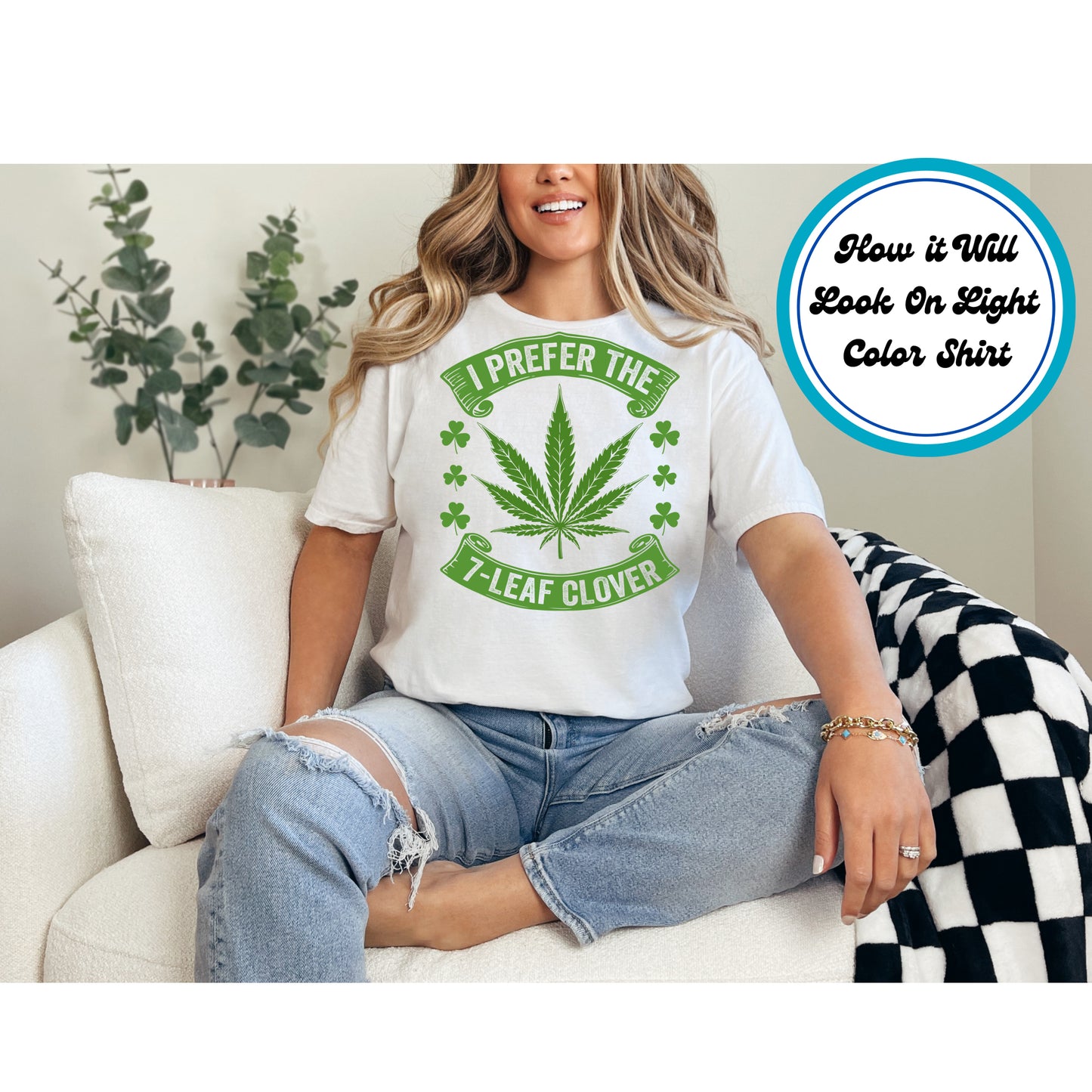 Cannabis DTF Transfer Iron On Heat Transfer - Ready to Press, I Prefer the 7-Leaf Clover DTF Transfer 6223