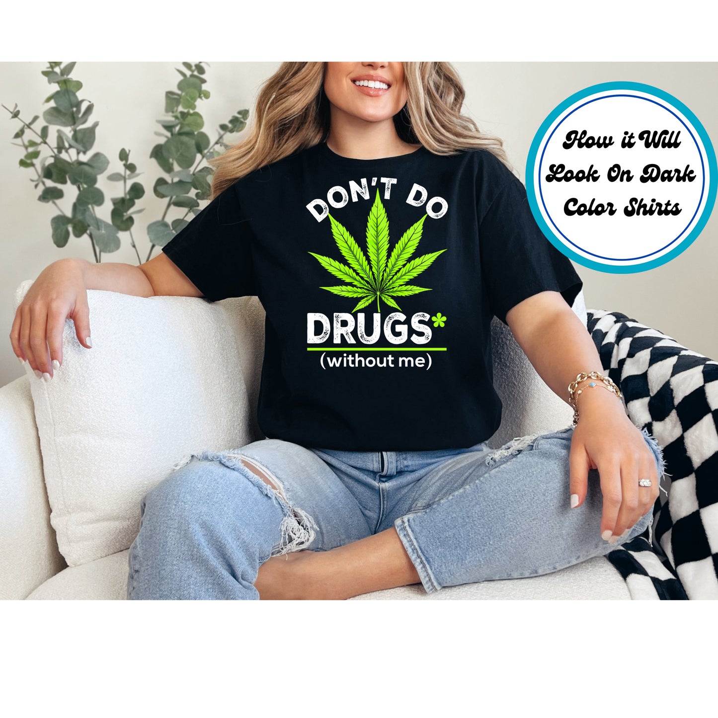 Cannabis DTF Transfer Iron On Heat Transfer - Ready to Press, Don't Do Drugs Without Me DTF Transfer 6236