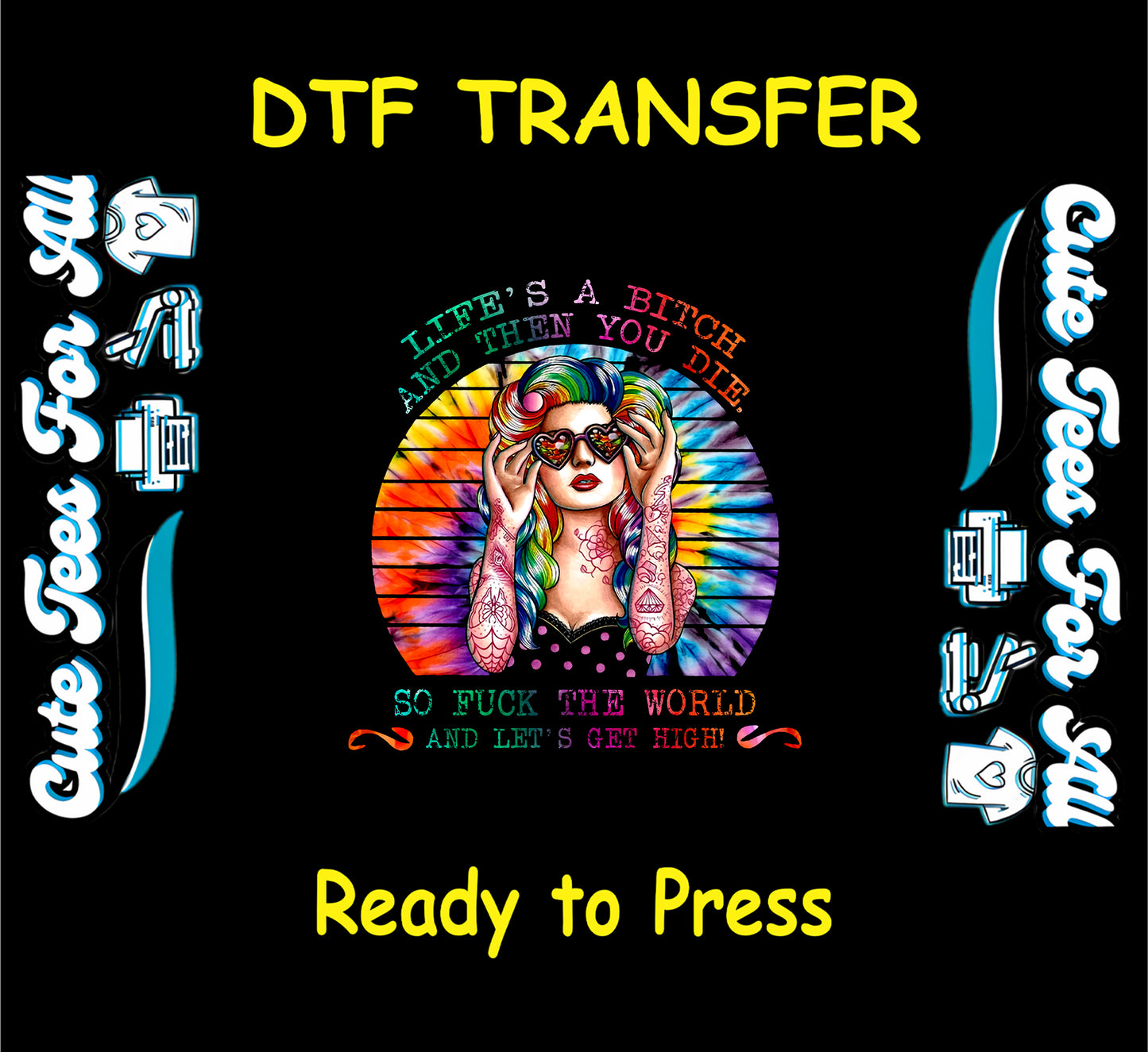 DTF transfer with rainbow-haired girl, tie-dye background, and edgy quote.