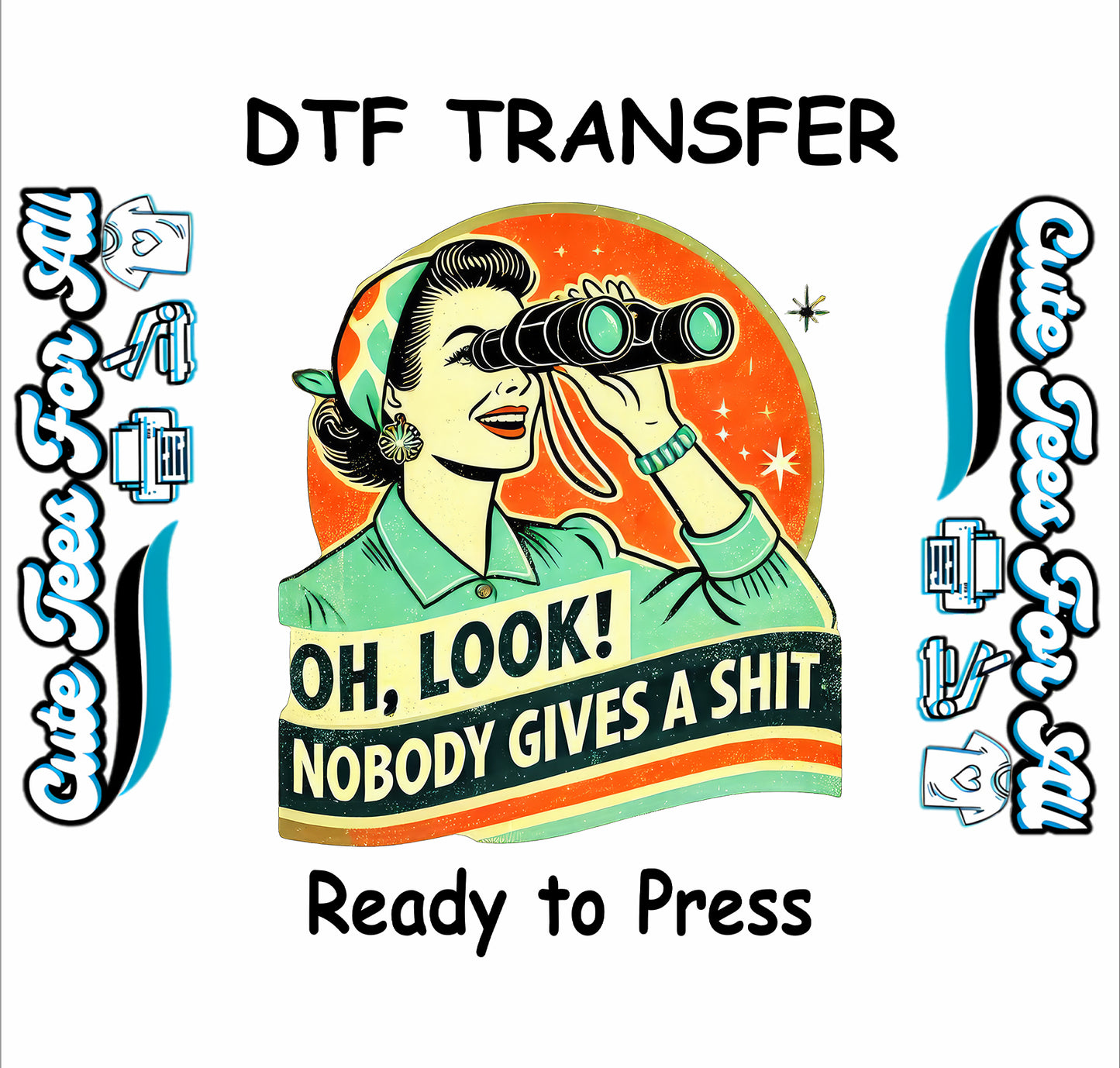 DTF transfer with retro woman using binoculars and sarcastic quote.