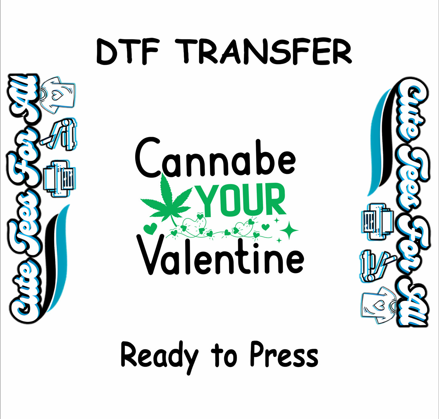 Cannabe Your Valentine text with cannabis leaf and hearts.