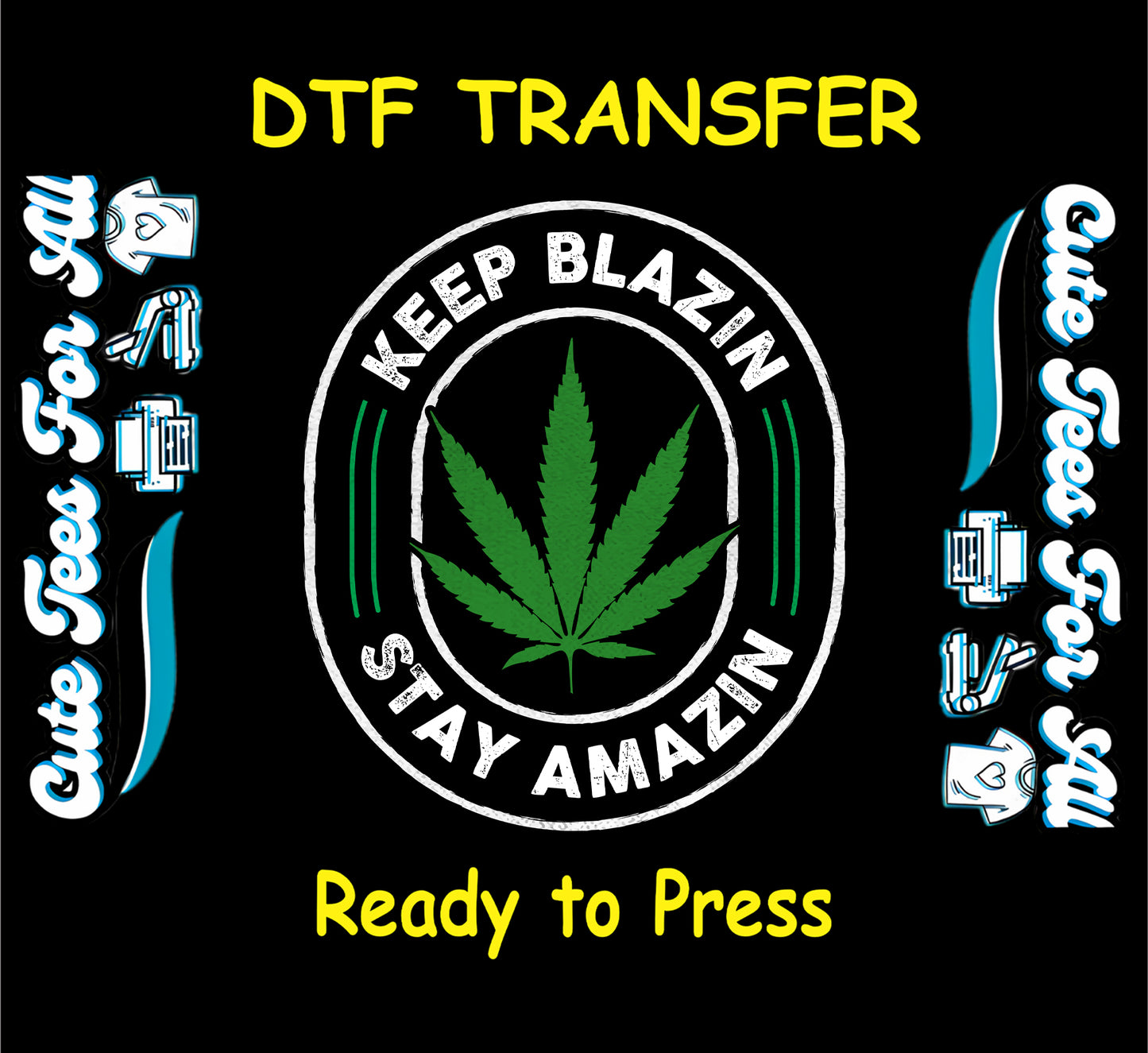 DTF transfer with cannabis leaf and text Keep Blazin Stay Amazin