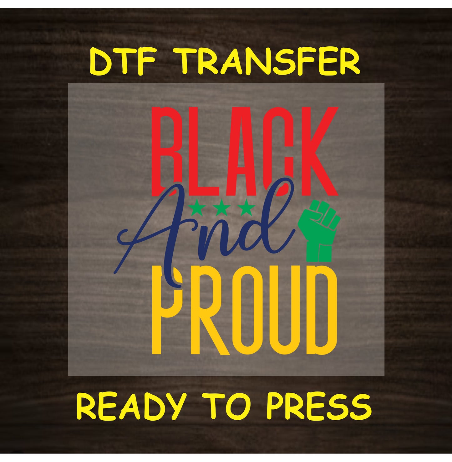 DTF transfer with “Black and Proud” in red, yellow, green with stars and raised fist