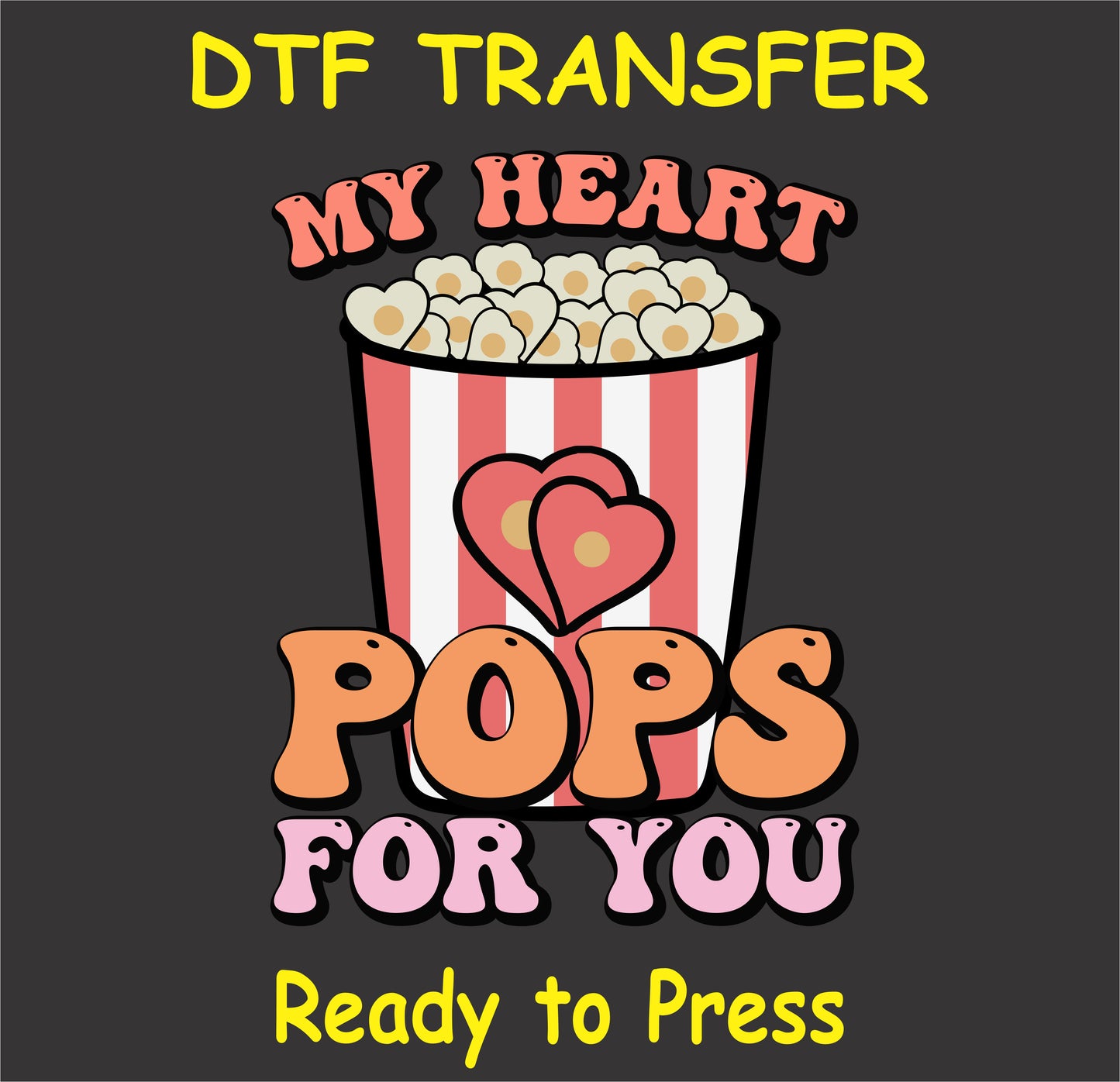 "My Heart Pops for You DTF Transfer with a popcorn bucket and hearts for Valentine's Day"