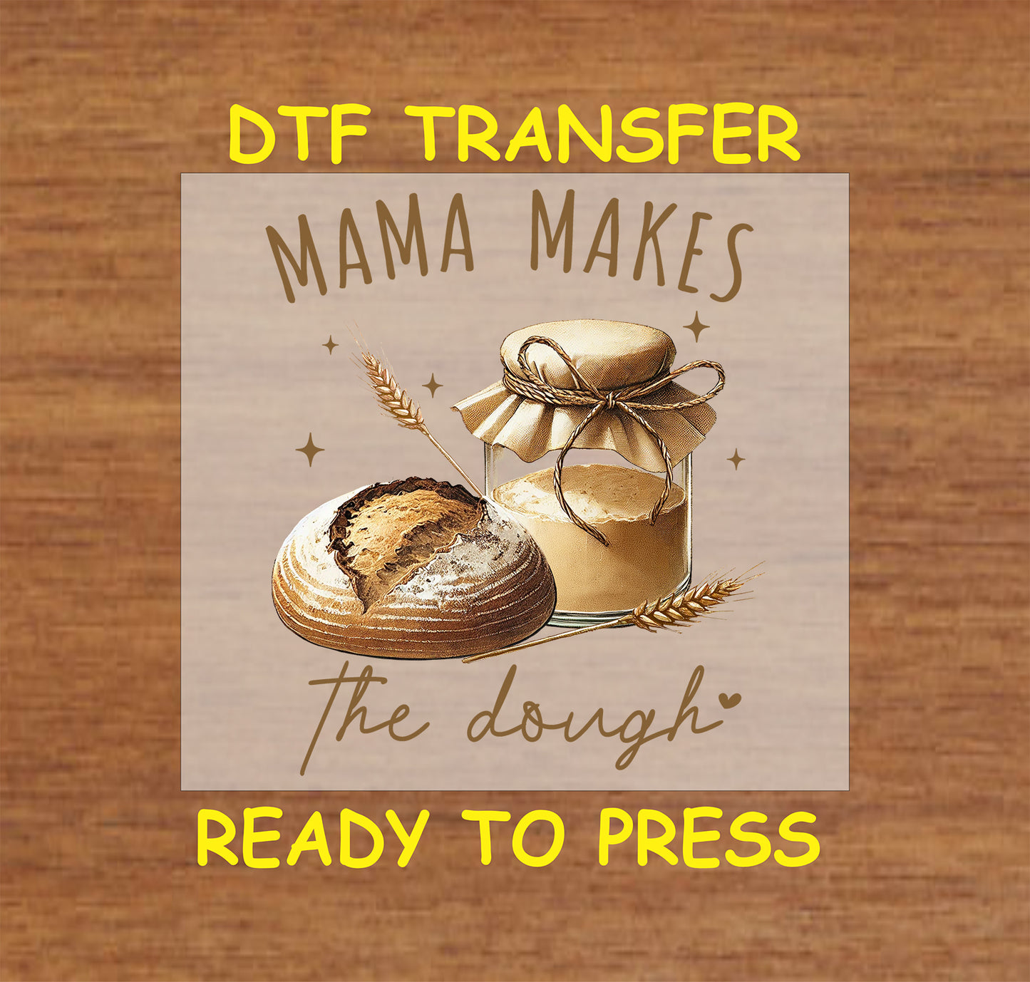 DTF transfer with bread loaf and jar of flour, text says Mama Makes the Dough