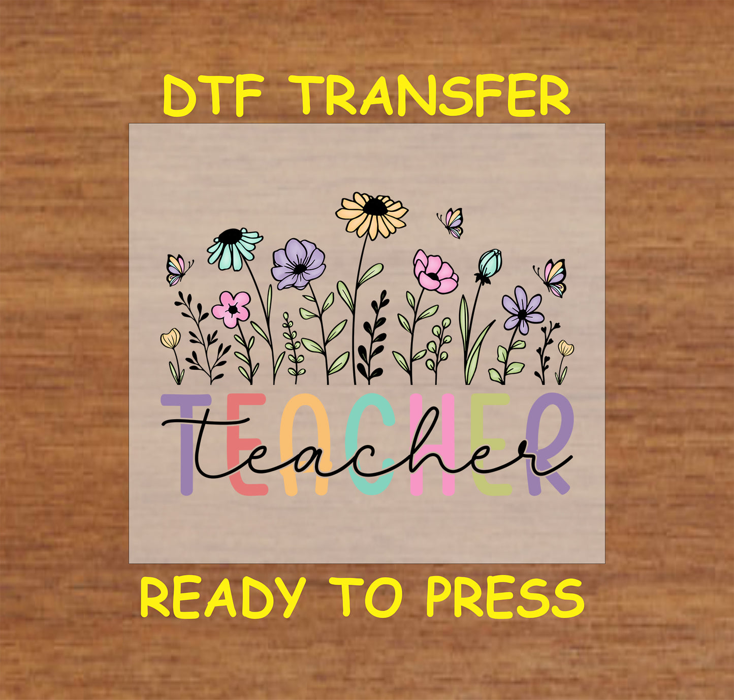 Floral teacher DTF transfer with pastel letters, butterflies, and wildflowers.