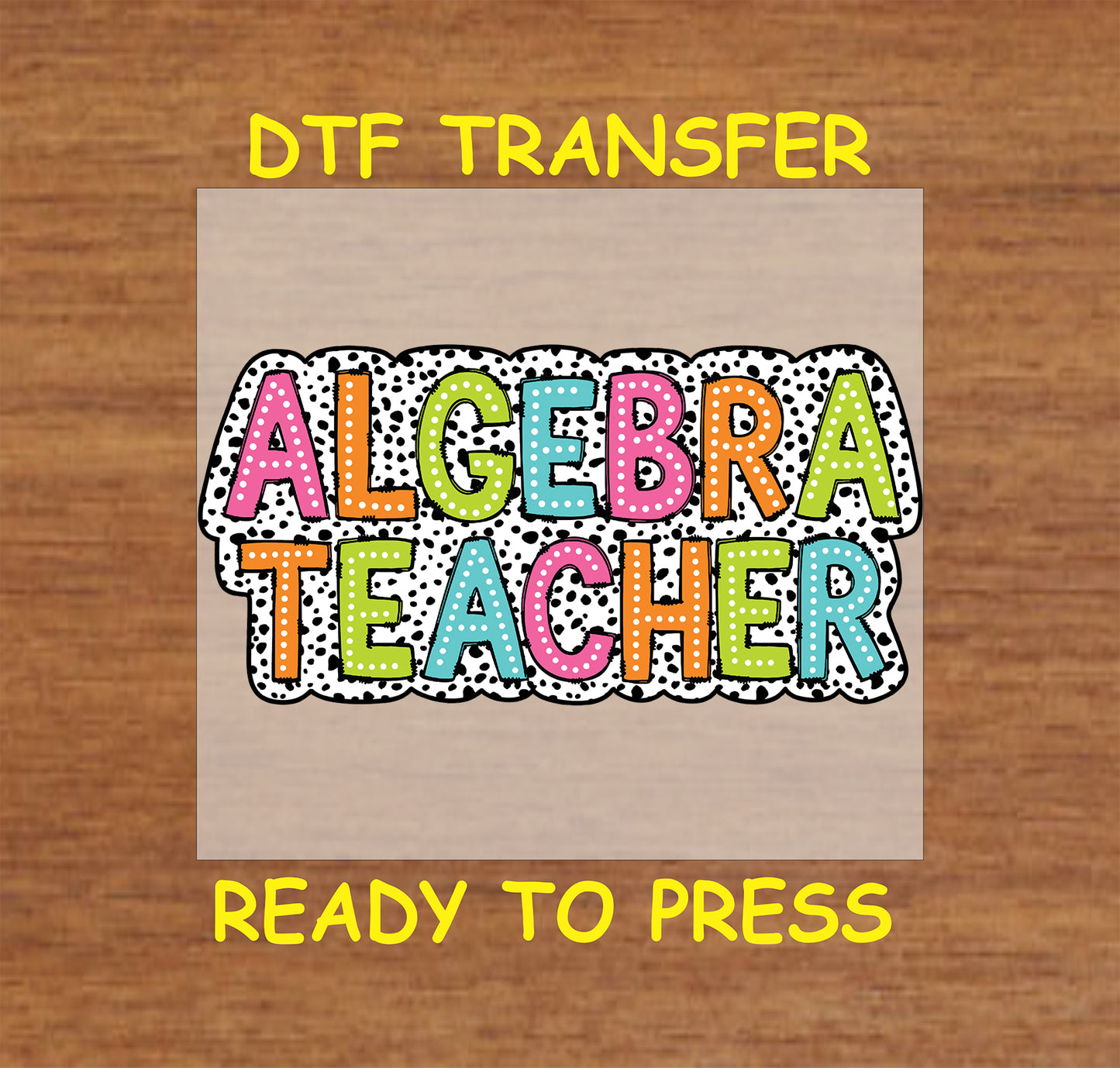 Colorful dotted “Algebra Teacher” text DTF transfer design.