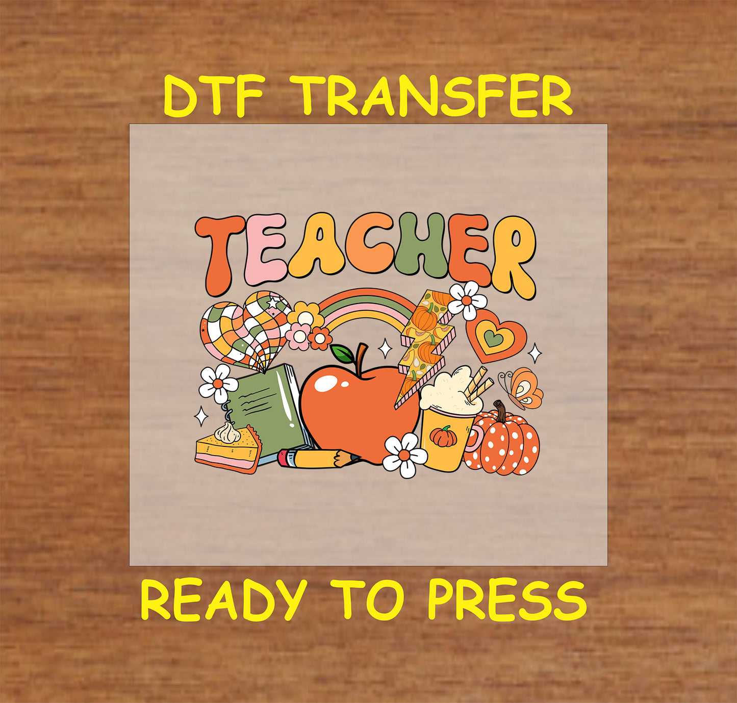 Fall Teacher DTF transfer with apple, books, pumpkin, pie, and rainbow.