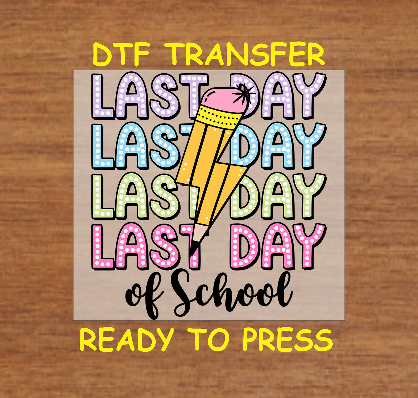 Colorful last day of school DTF transfer with lightning bolt pencil design.