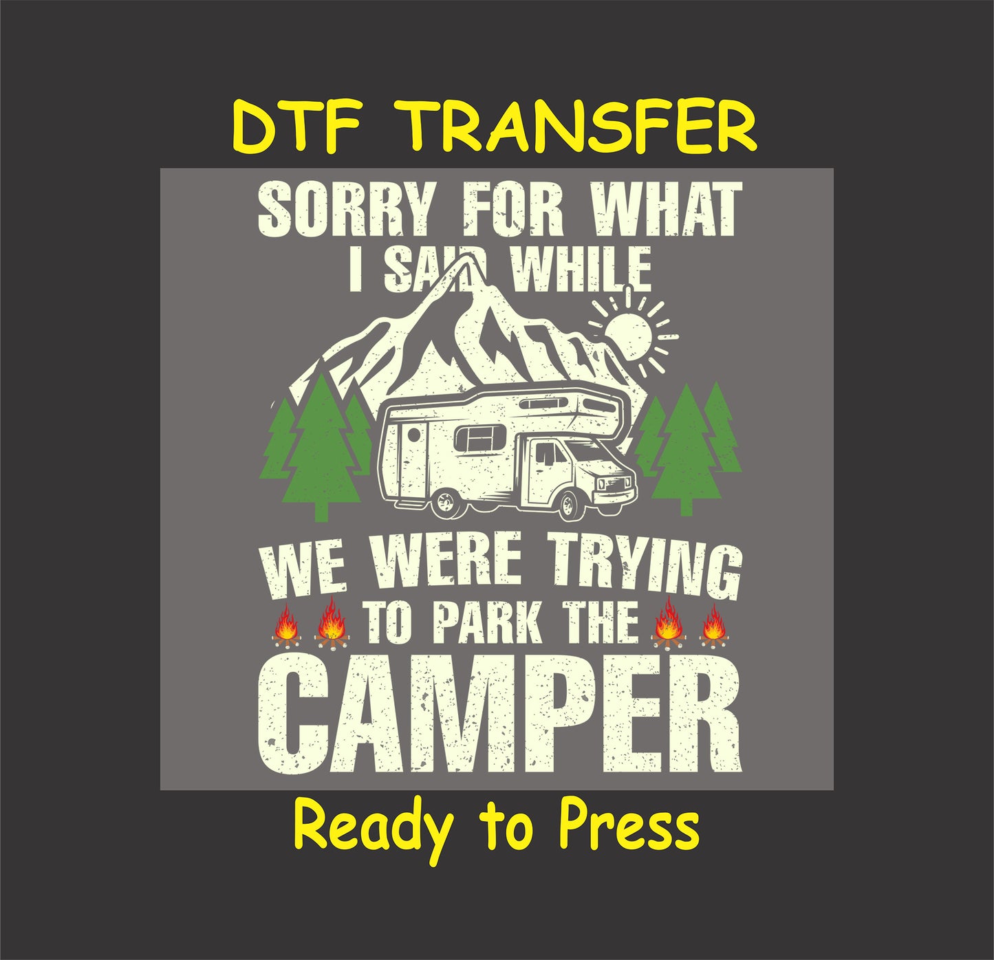 Funny camping DTF transfer with RV, trees, mountains, and camper parking quote.