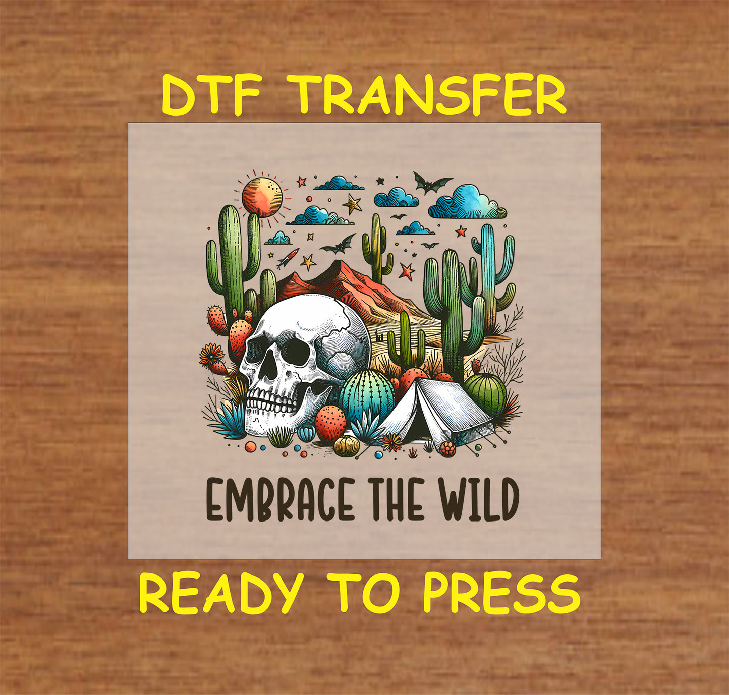 Embrace the Wild DTF transfer with skull, cactus, desert mountains, tent, and bats.