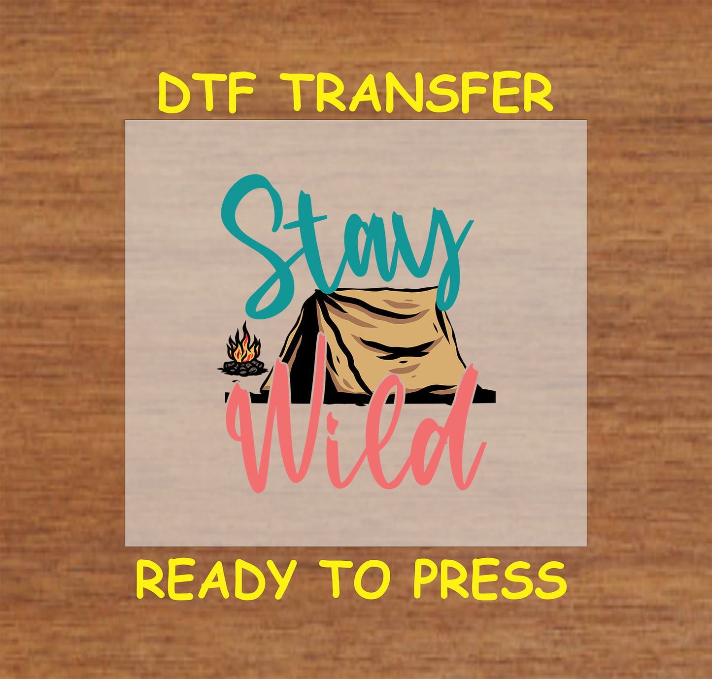 Stay Wild DTF transfer with tent and campfire in teal and coral lettering.