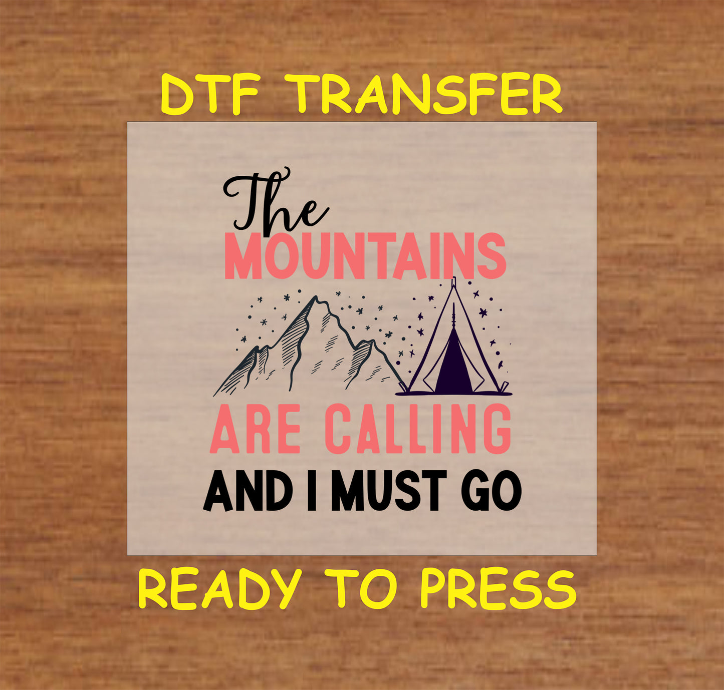 DTF transfer with mountains, tent, and the phrase "The Mountains Are Calling And I Must Go"
