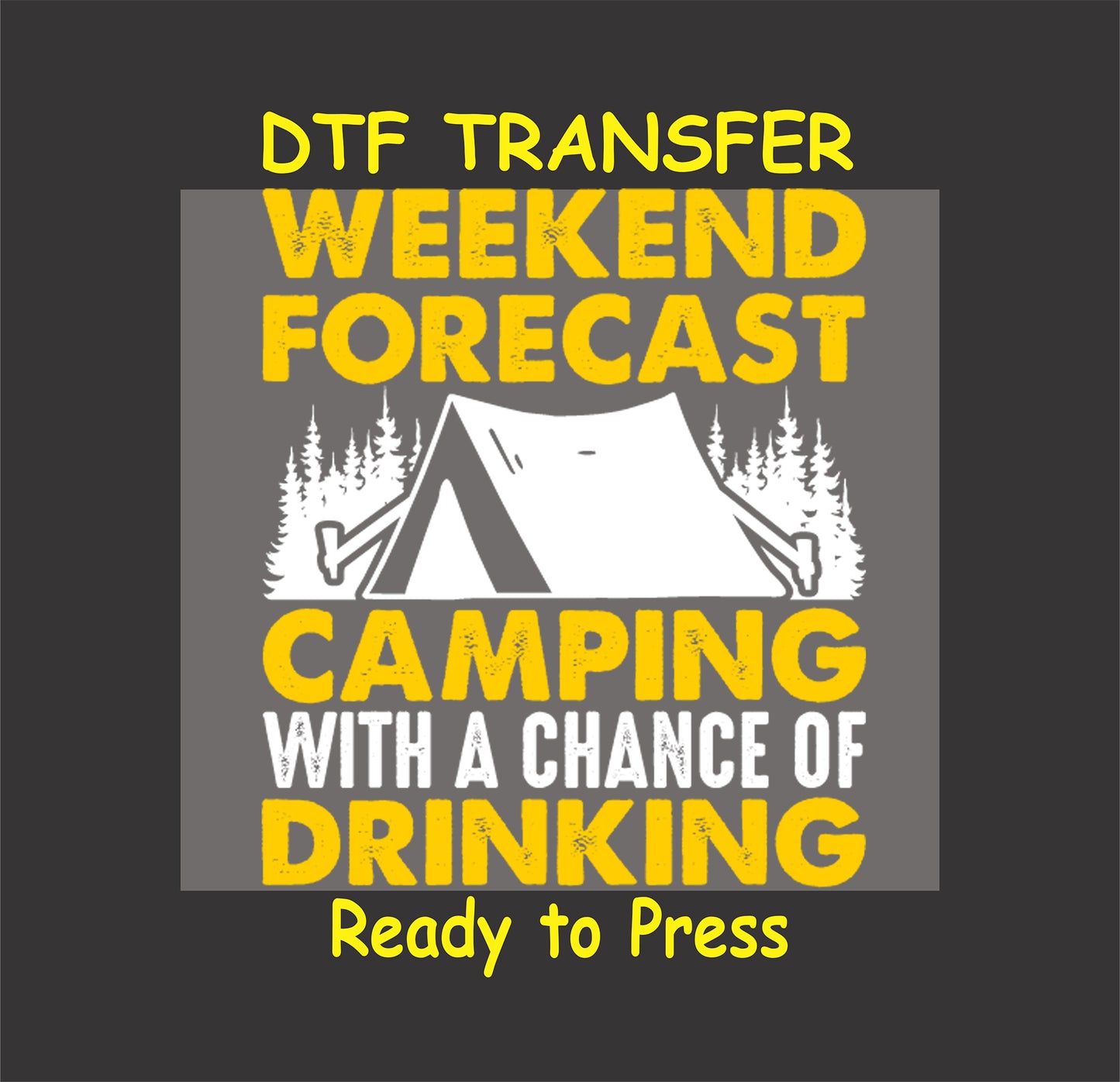 Camping DTF Transfer Iron On Heat Transfer - Ready to Press, Weekend Forecast Camping & Drinking DTF Transfer 7090