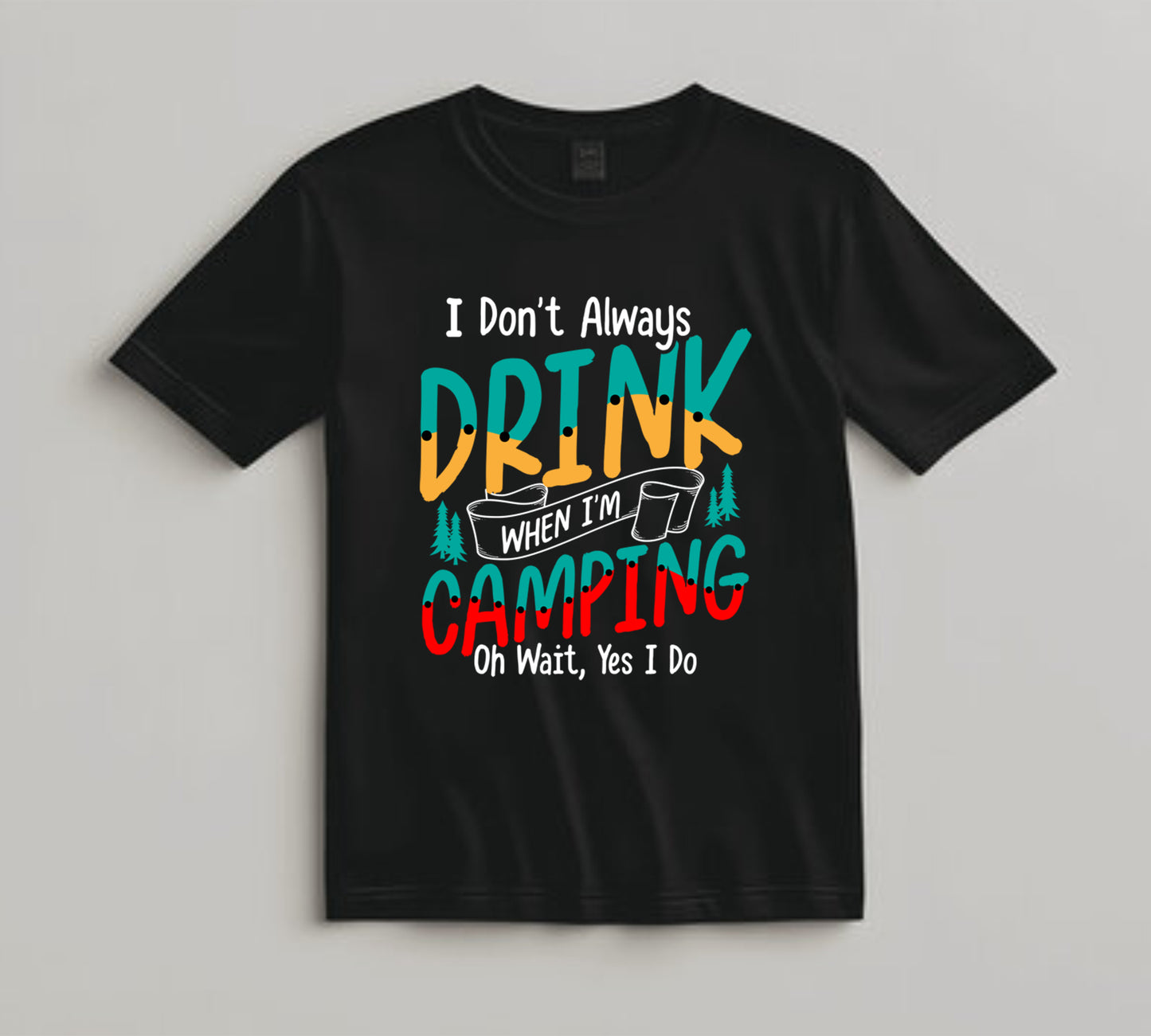 Camping DTF Transfer Iron On Heat Transfer - Ready to Press, I Don’t Always Drink Camping DTF Transfer 7093