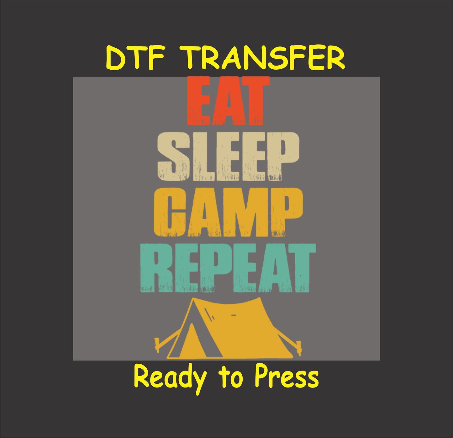 Retro Eat Sleep Camp Repeat DTF transfer with yellow tent illustration.