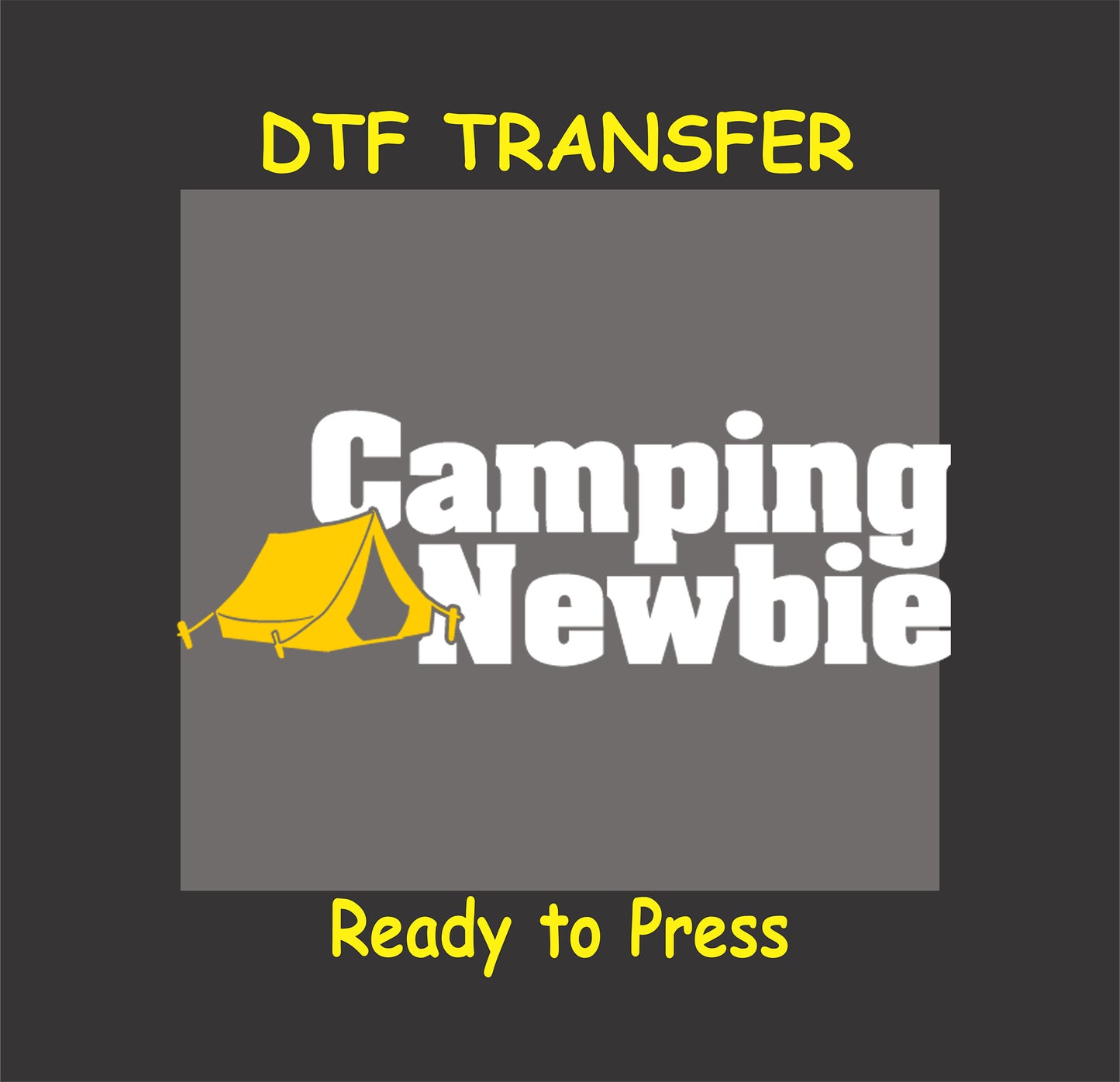 Camping Newbie DTF transfer with yellow tent and bold white lettering.