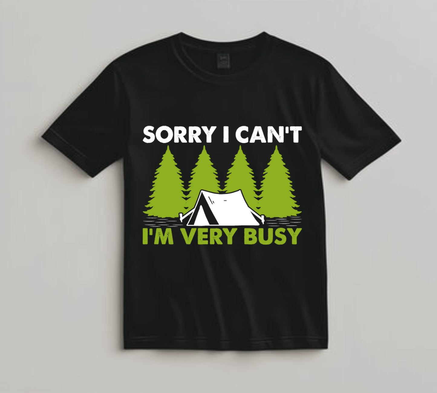 Camping DTF Transfer Iron On Heat Transfer - Ready to Press, Sorry I Can’t I’m Very Busy DTF Transfer 7128