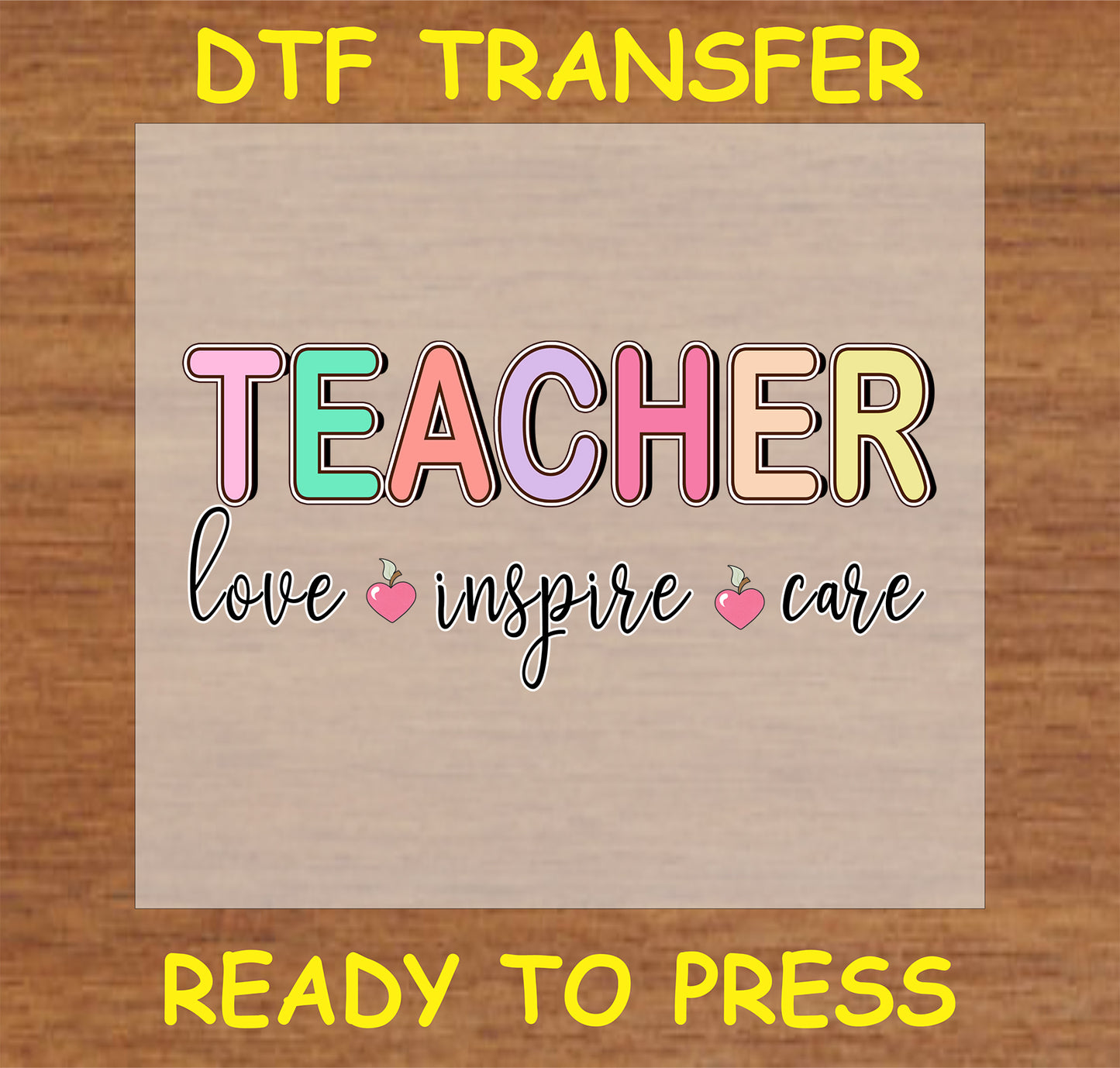 "Teacher DTF Transfer with colorful 'love, inspire, care' text and apple icons"