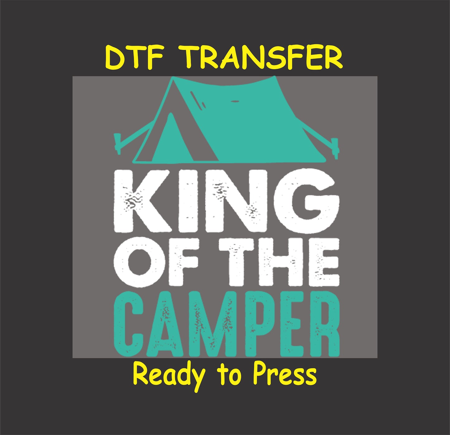 King of the Camper DTF transfer with teal tent and white text.