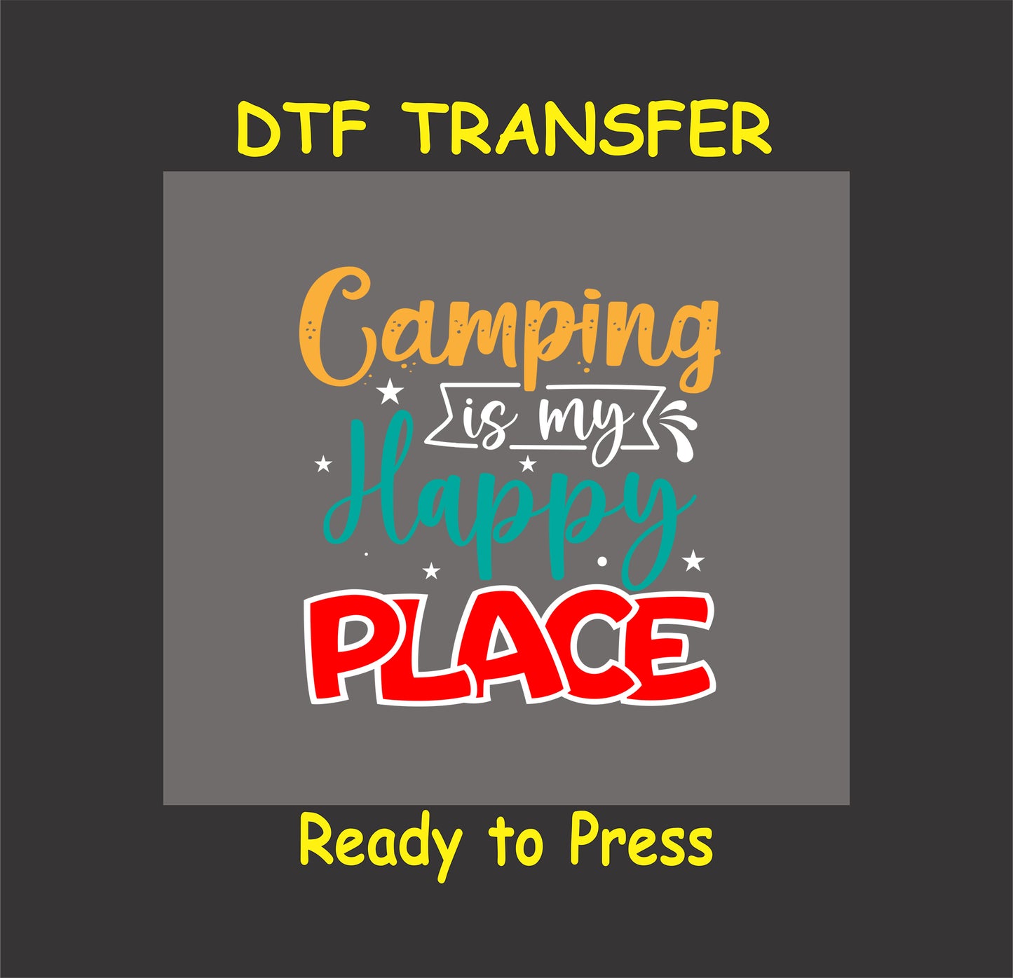 Camping is my happy place DTF transfer with colorful text and stars.