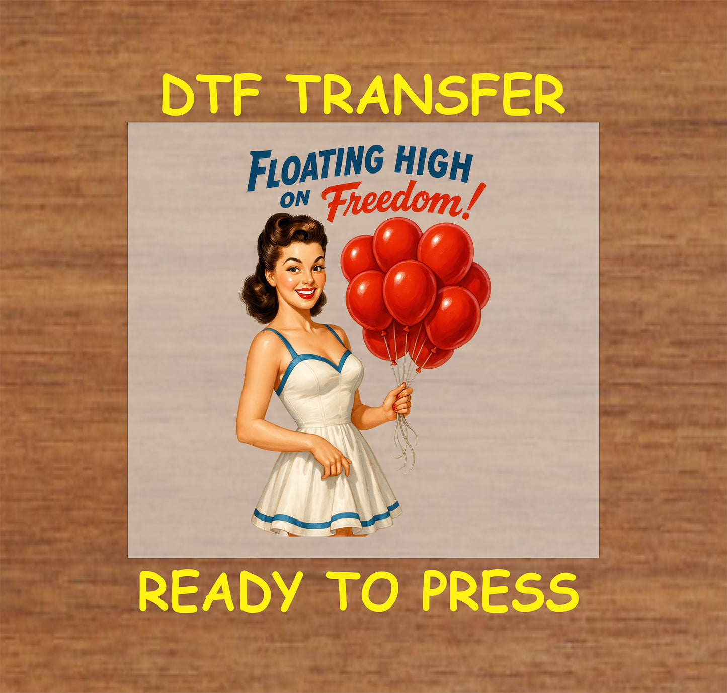 Retro DTF transfer of woman in white dress holding red balloons with freedom quote.