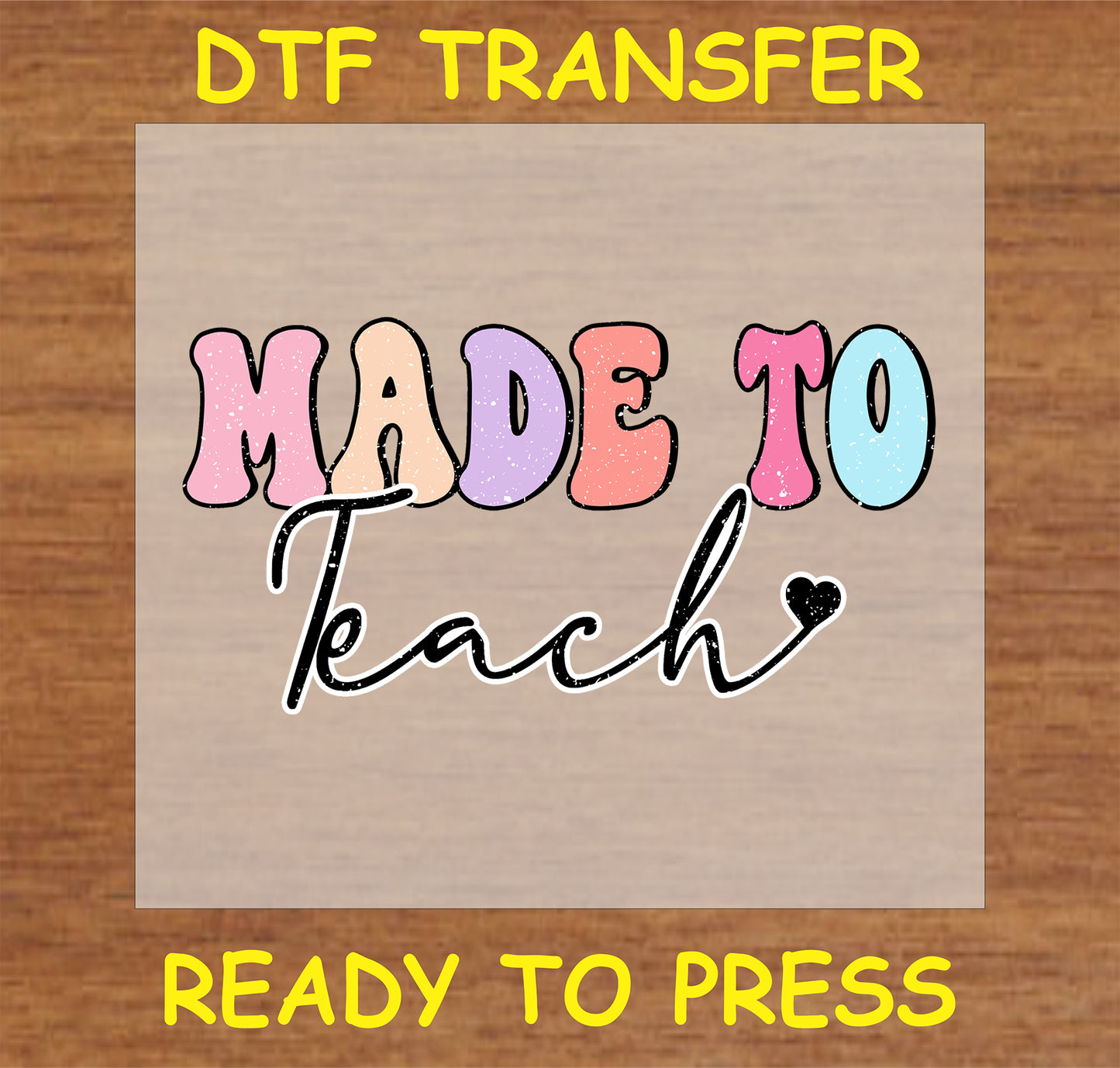 "Made to Teach DTF Transfer in pastel colors for custom teacher shirts and gifts"