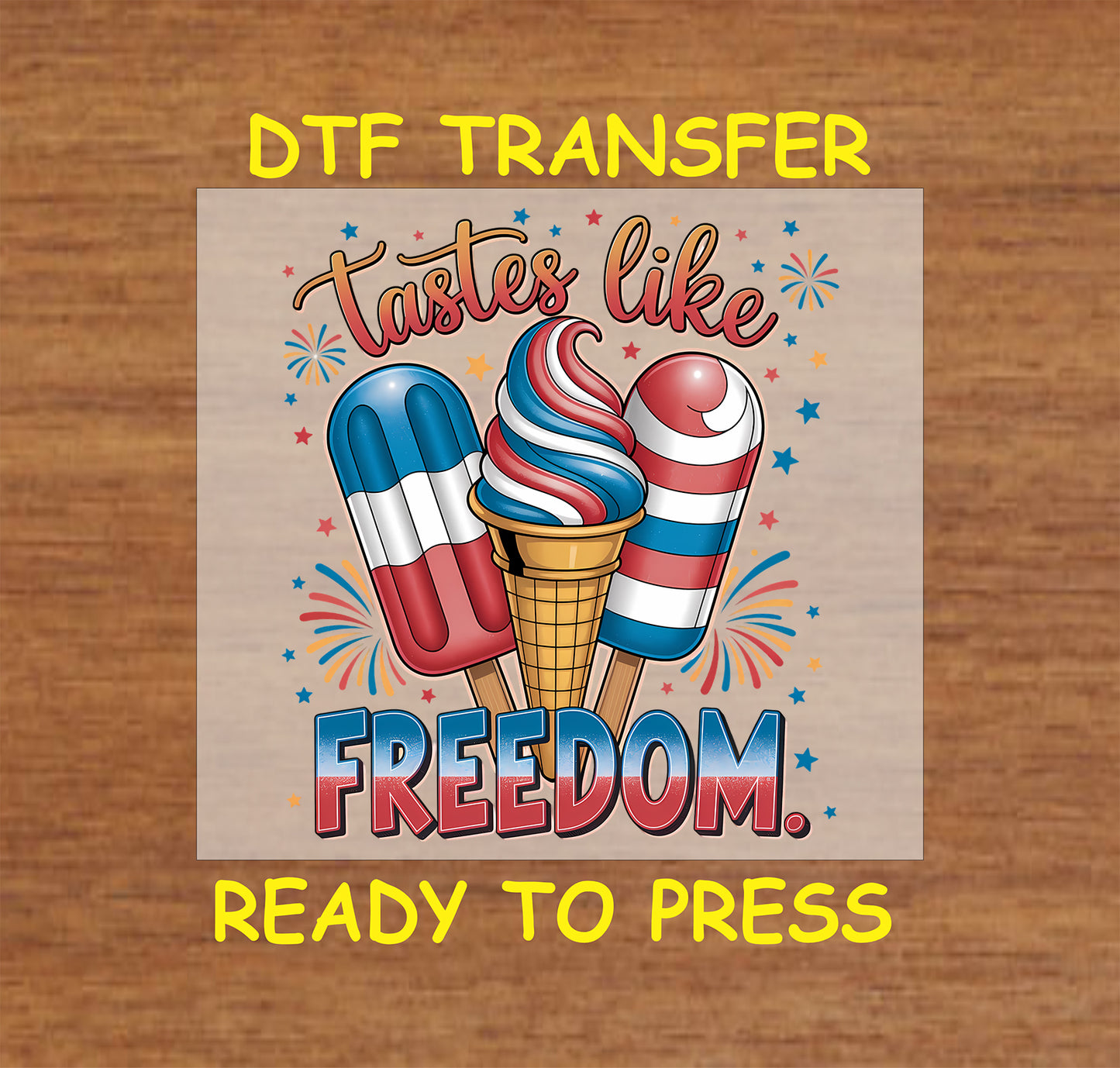 Tastes Like Freedom DTF transfer with patriotic ice cream and fireworks.