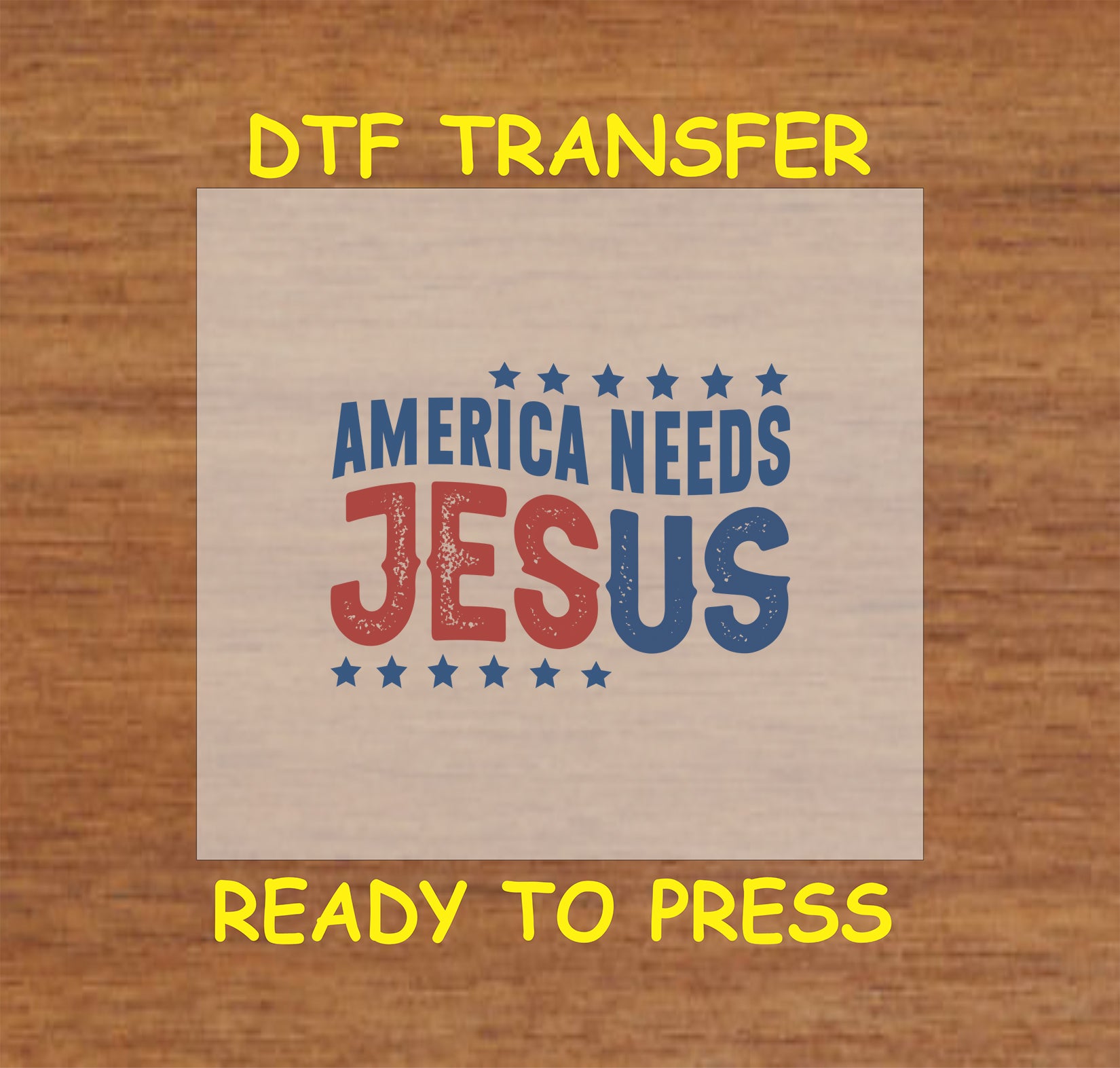 America Needs Jesus DTF transfer with red and blue text and stars.