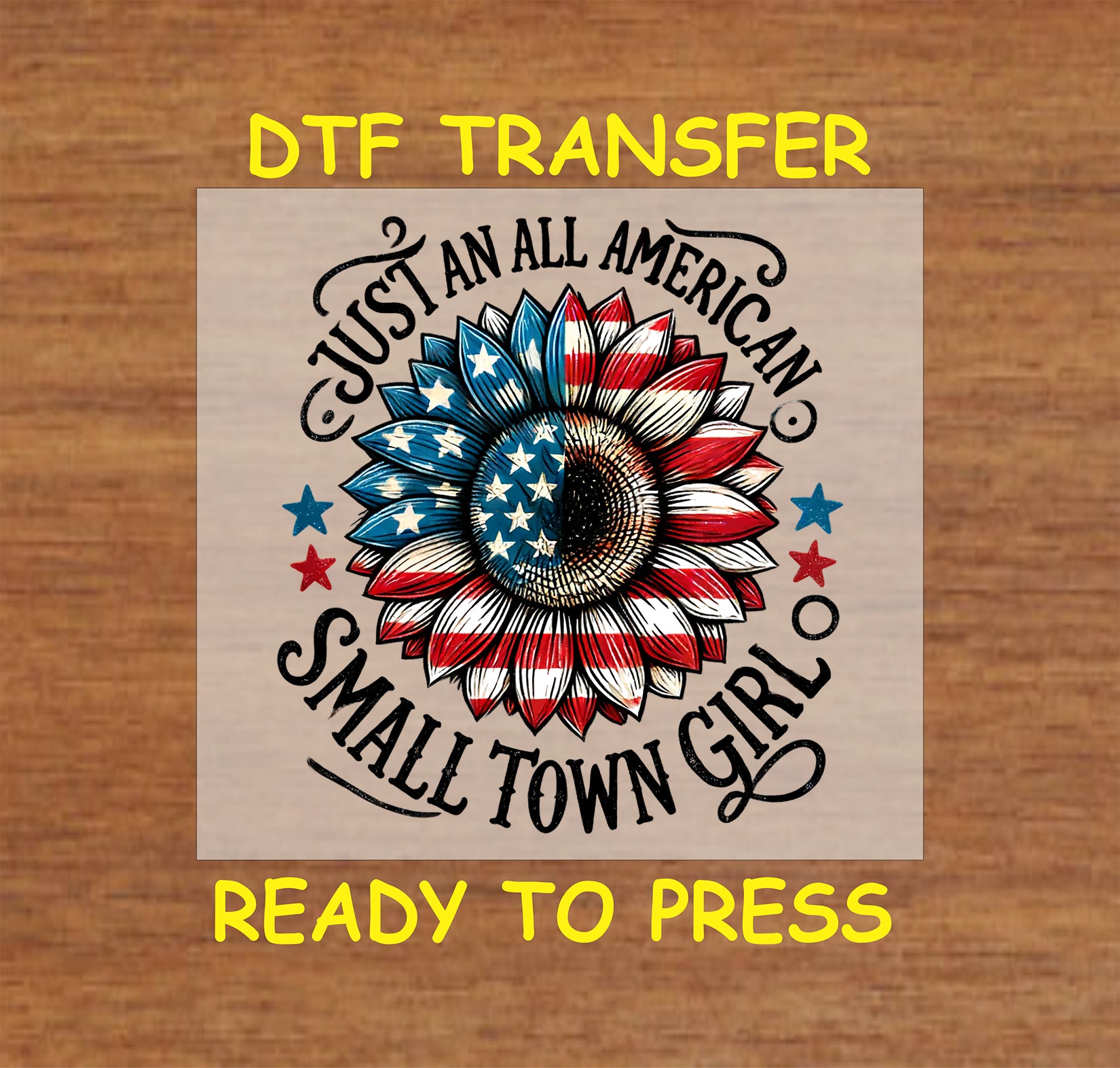 Patriotic sunflower DTF transfer with red white blue petals and text saying Small Town Girl.