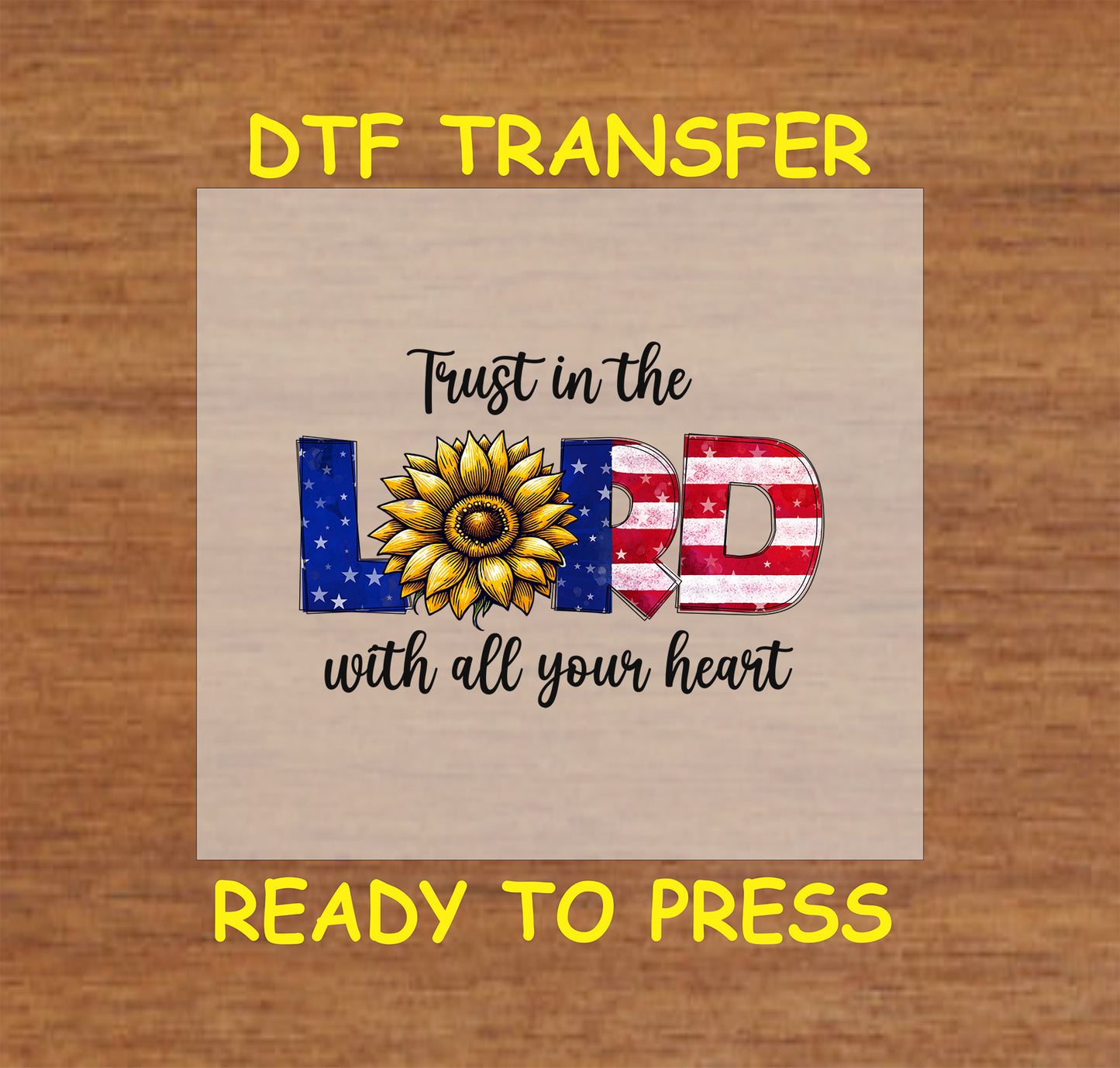 Trust in the Lord text with patriotic colors and sunflower, DTF transfer ready to press.