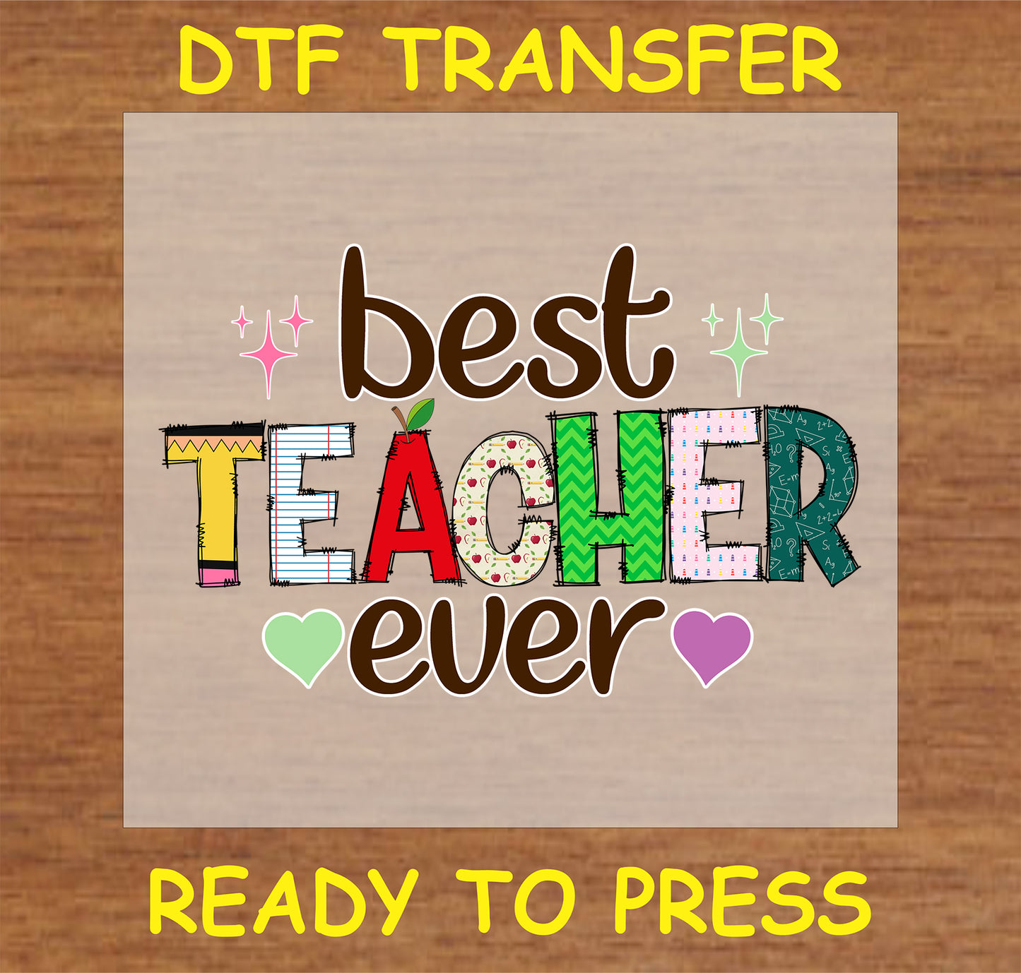 "Best Teacher Ever DTF Transfer with colorful patterned letters and fun design"