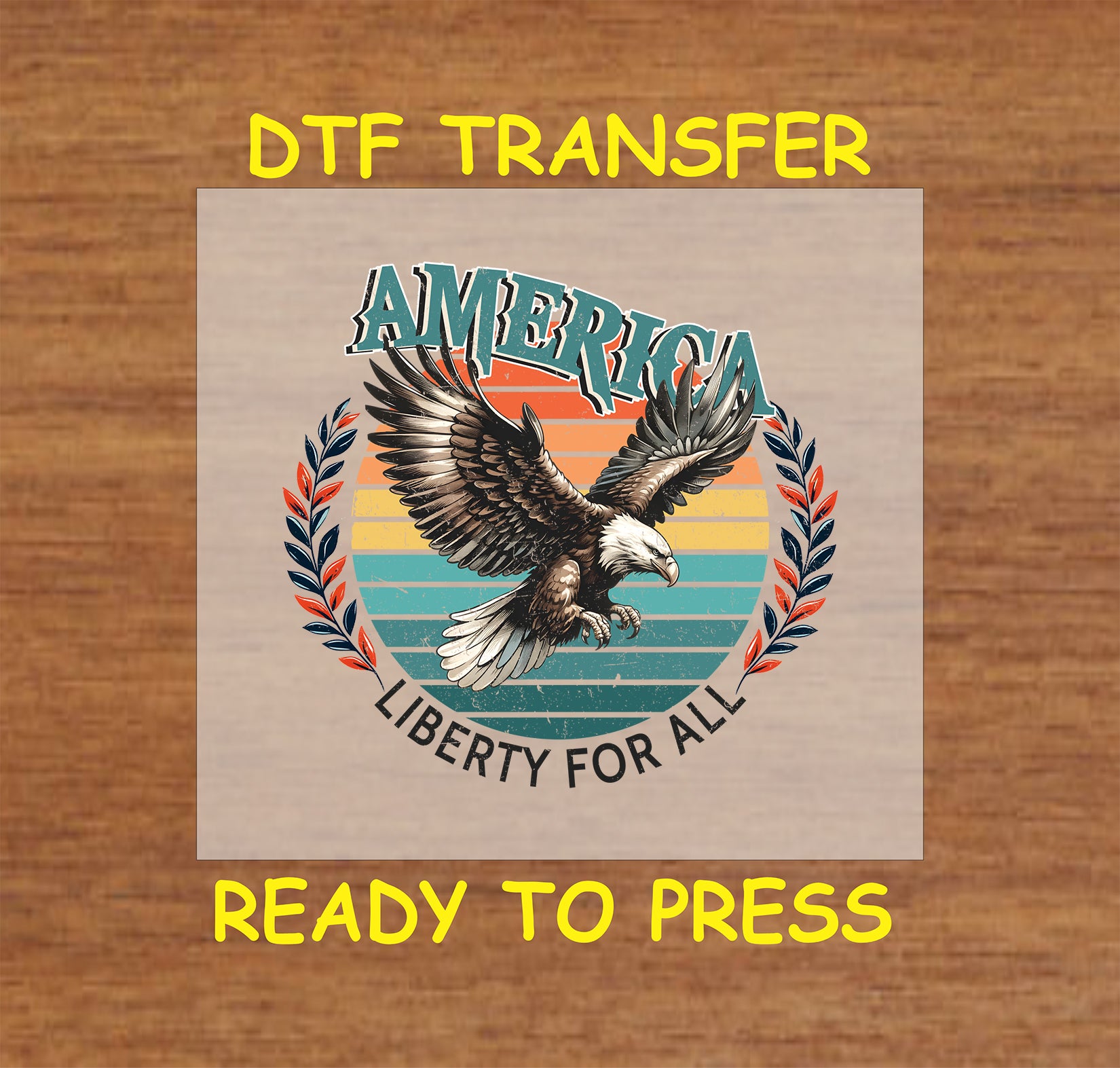 Retro eagle DTF transfer with America text, sunset background, and Liberty For All quote.
