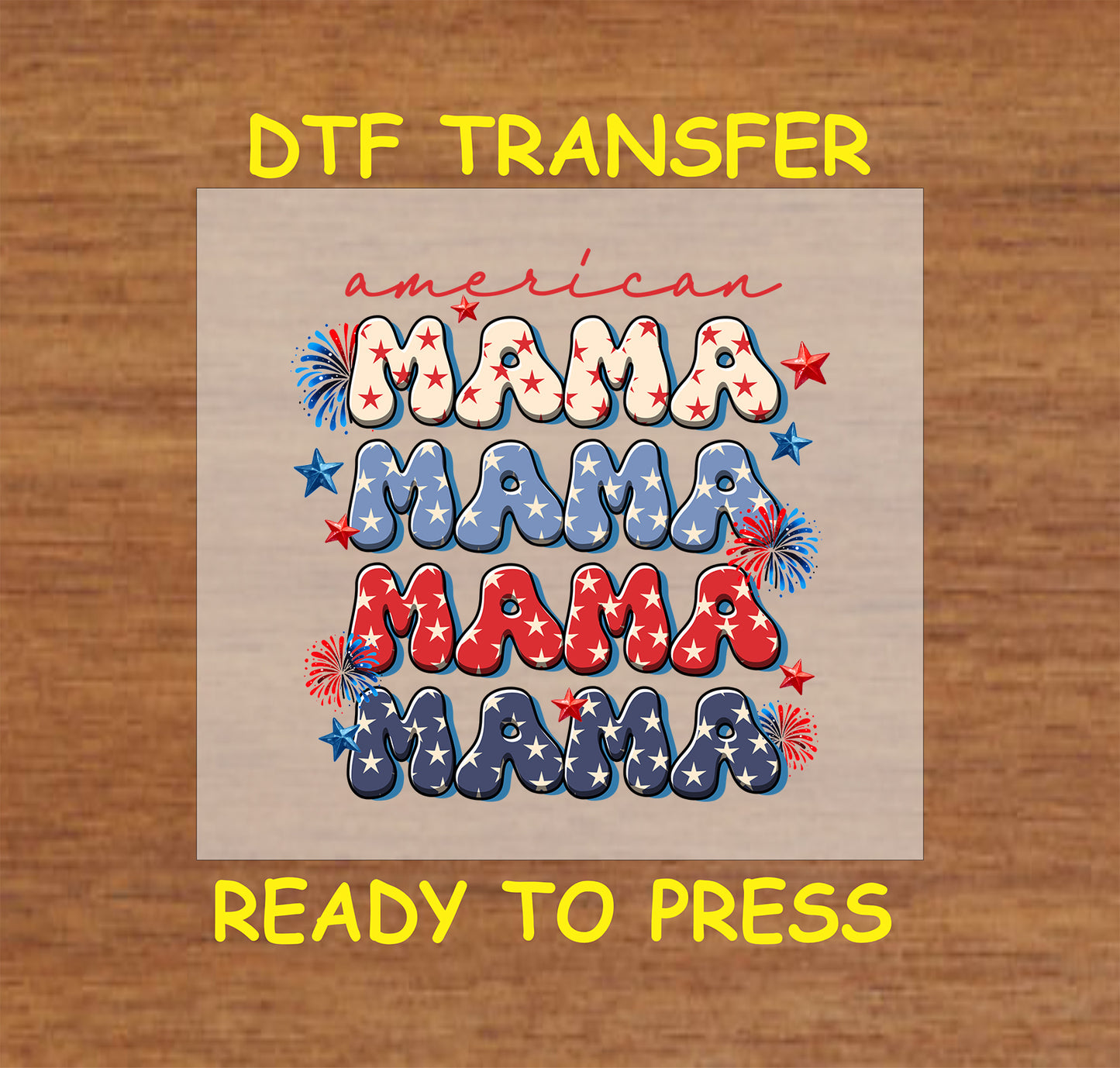 DTF transfer with stacked red, white, and blue Mama text, fireworks, and stars.
