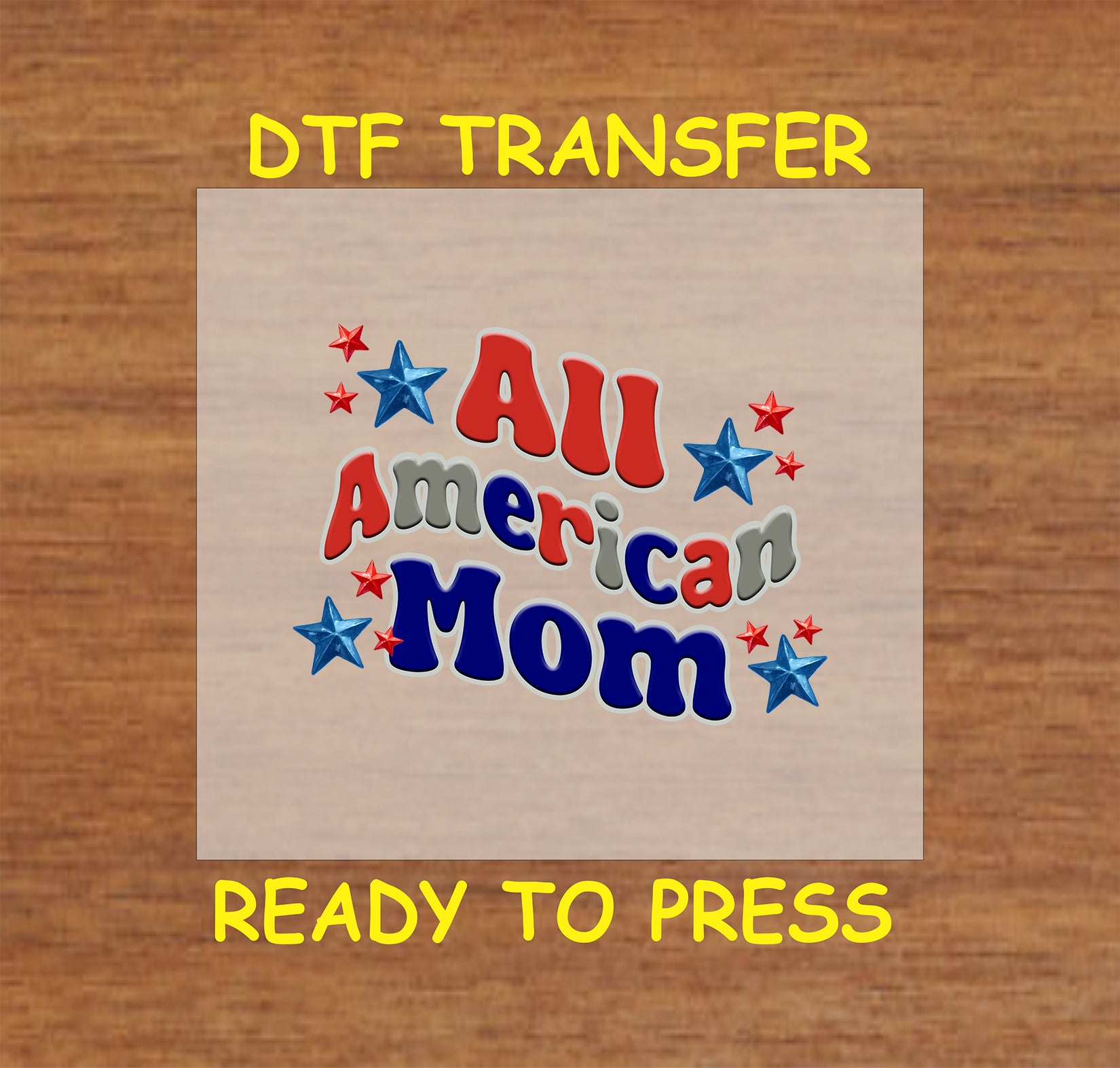 DTF transfer with All American Mom text and red, white, and blue stars.