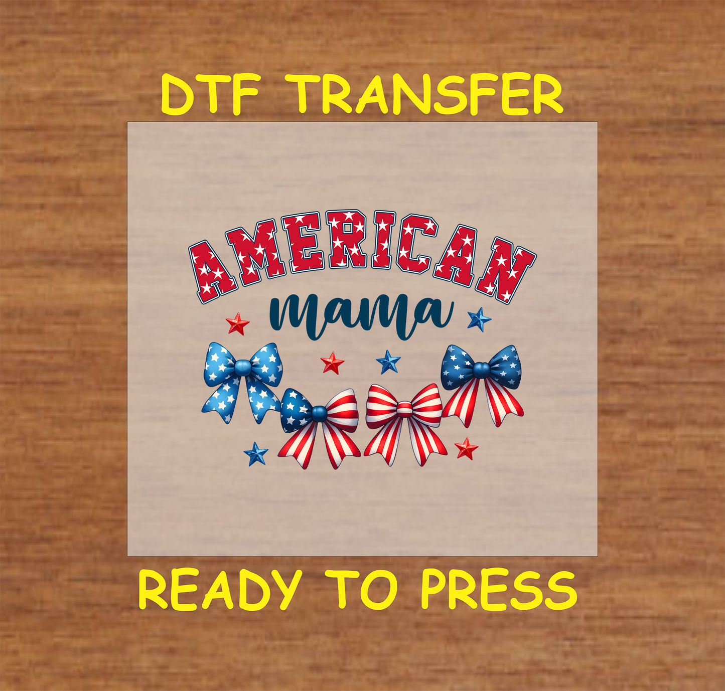 DTF transfer with American Mama text and five red, white, and blue bows with stars.