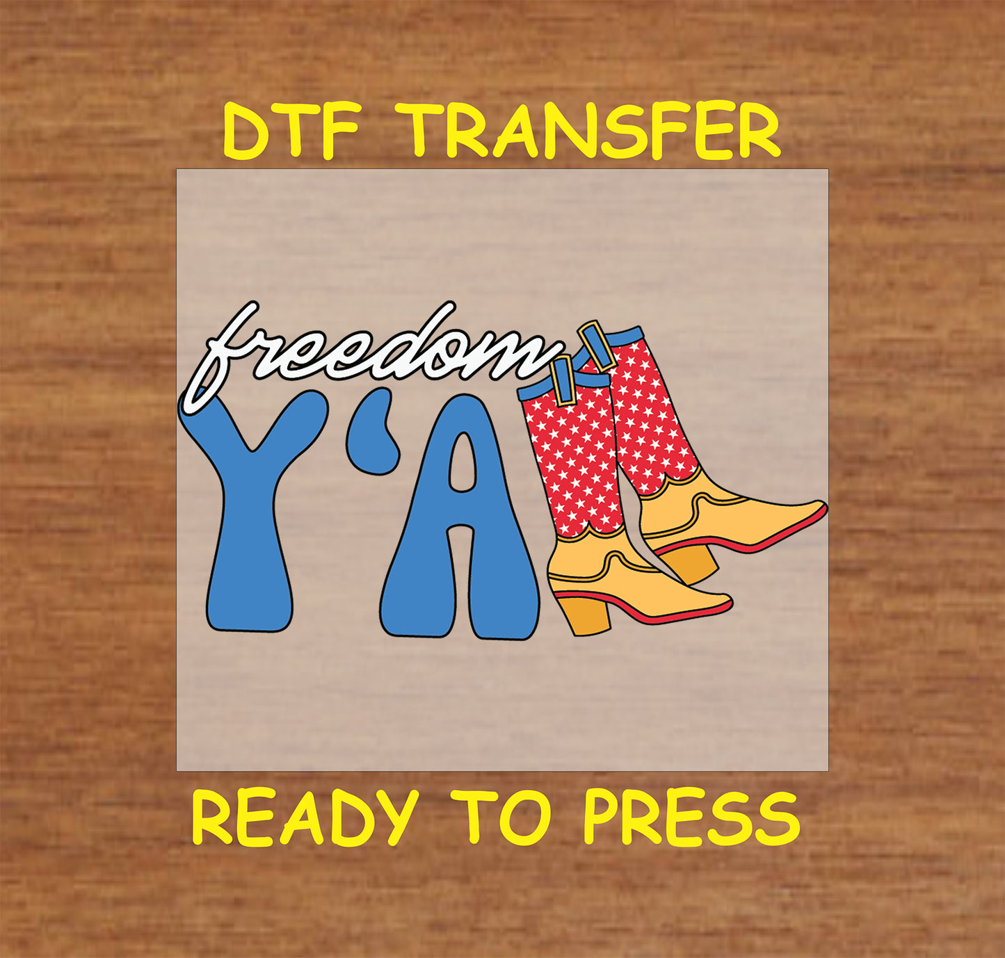 Freedom Y’all DTF transfer with red star cowgirl boots and bold blue text.