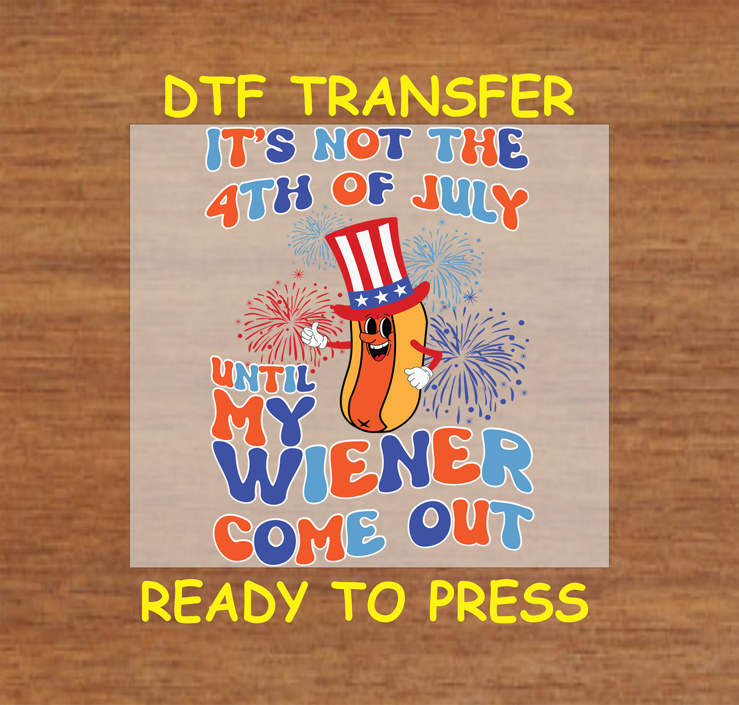 Funny 4th of July hot dog with fireworks and patriotic hat saying “Until My Wiener Come Out”