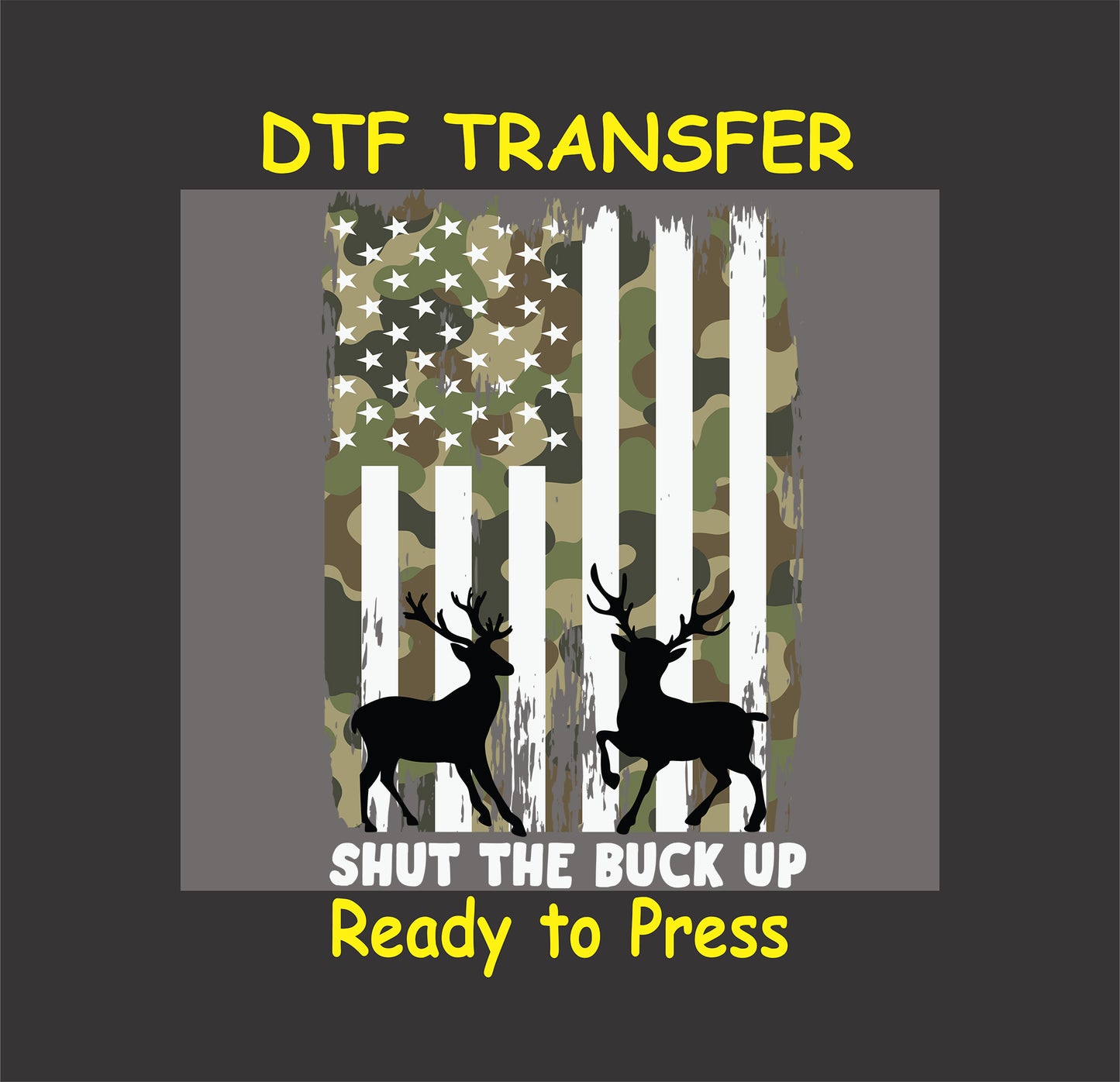 Camo American flag with two deer silhouettes and text Shut the Buck Up.
