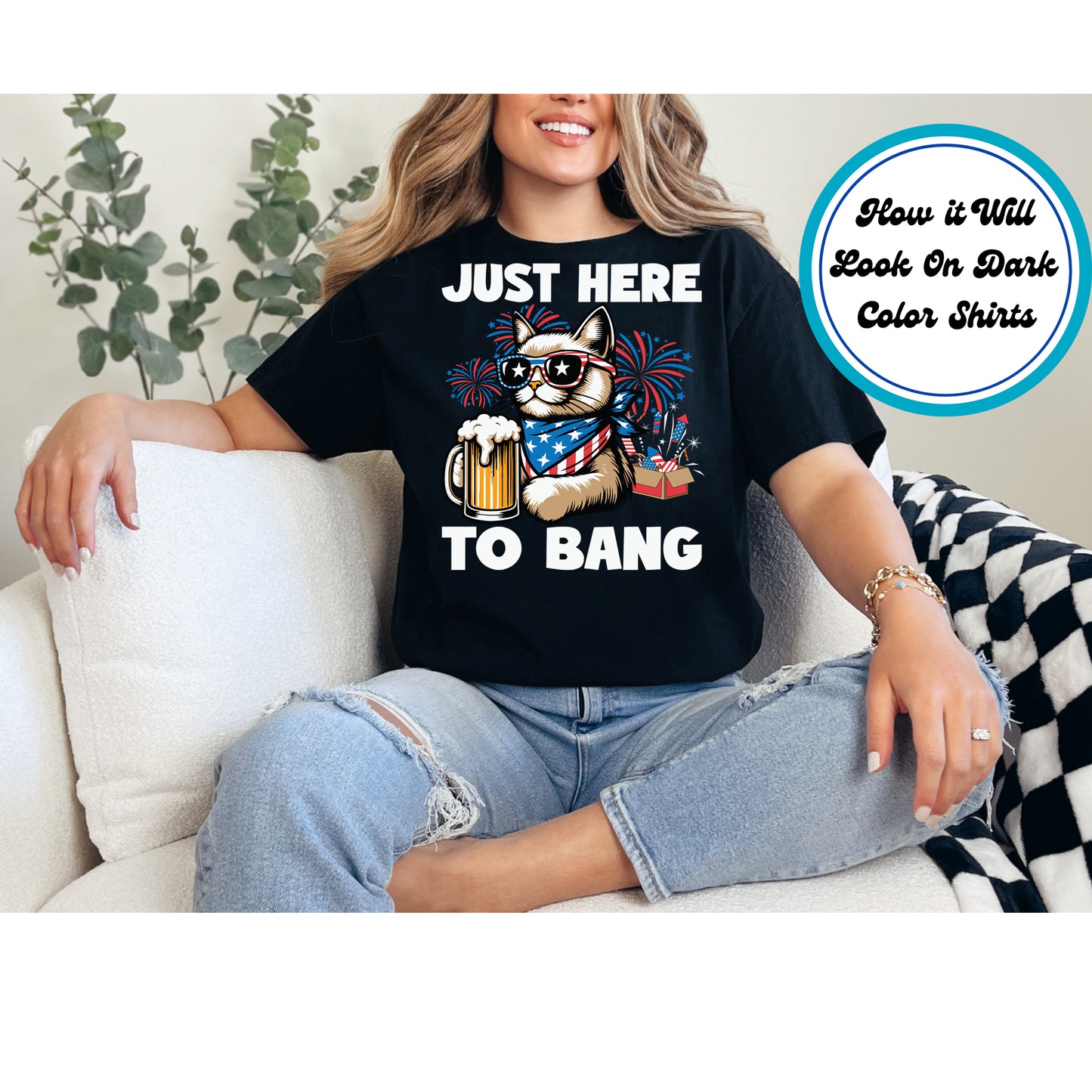 4th Of July DTF Transfer Iron On Heat Transfer - Ready to Press, Just Here to Bang DTF Transfer 8031