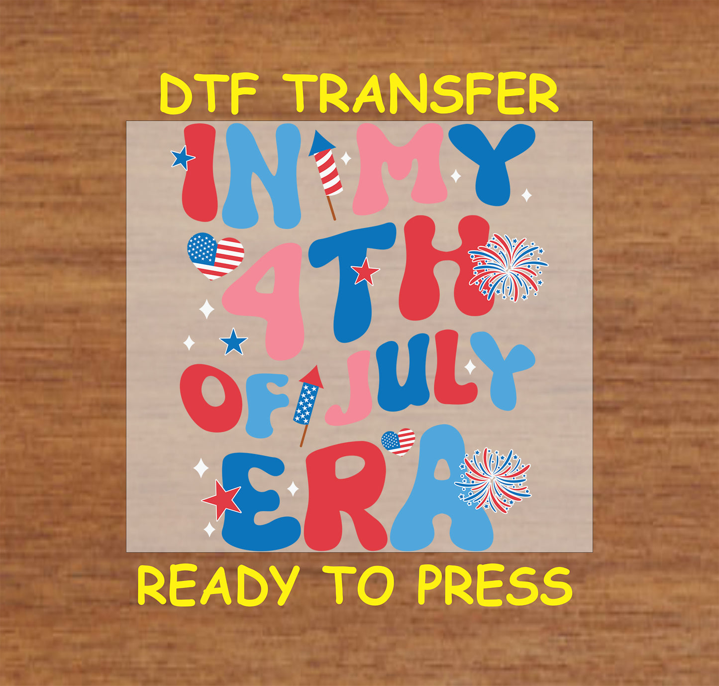 4th Of July DTF Transfer Iron On Heat Transfer - Ready to Press, In My 4th of July Era DTF Transfer 8039