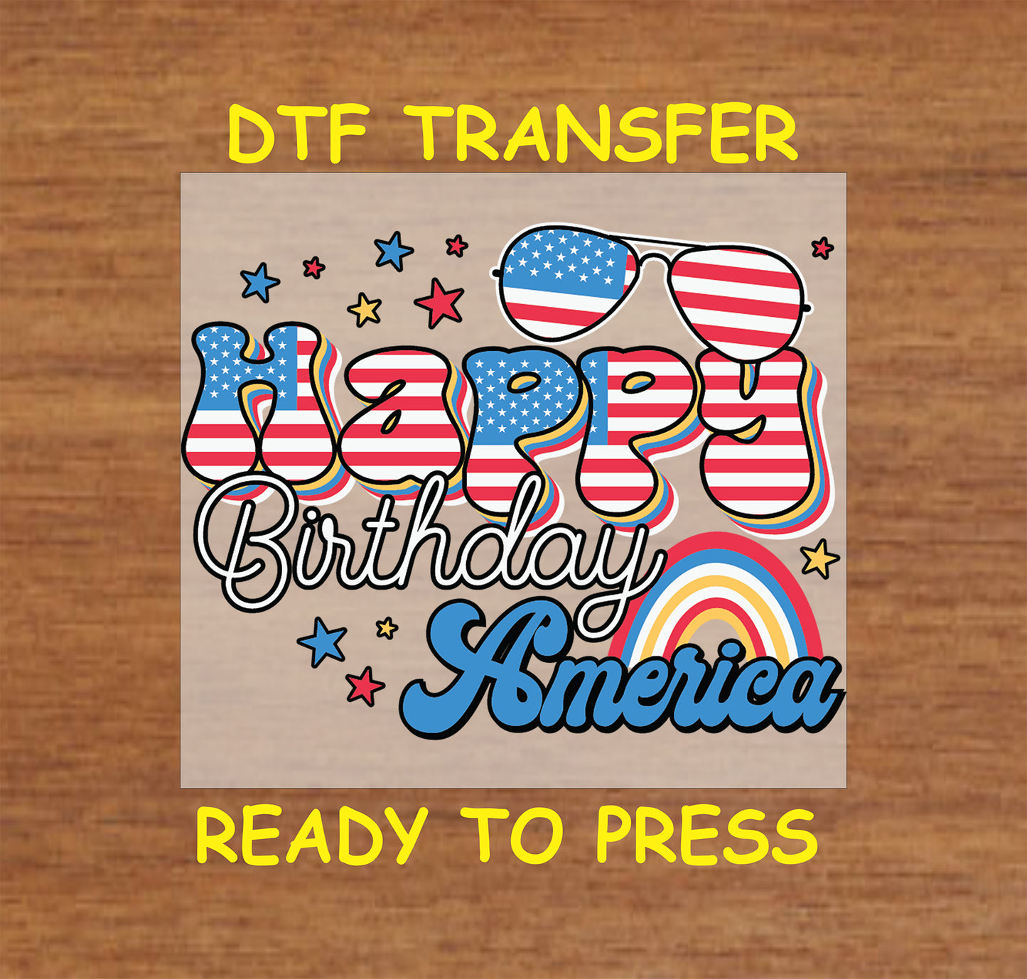 Happy Birthday America DTF transfer with rainbow, stars, and flag sunglasses.